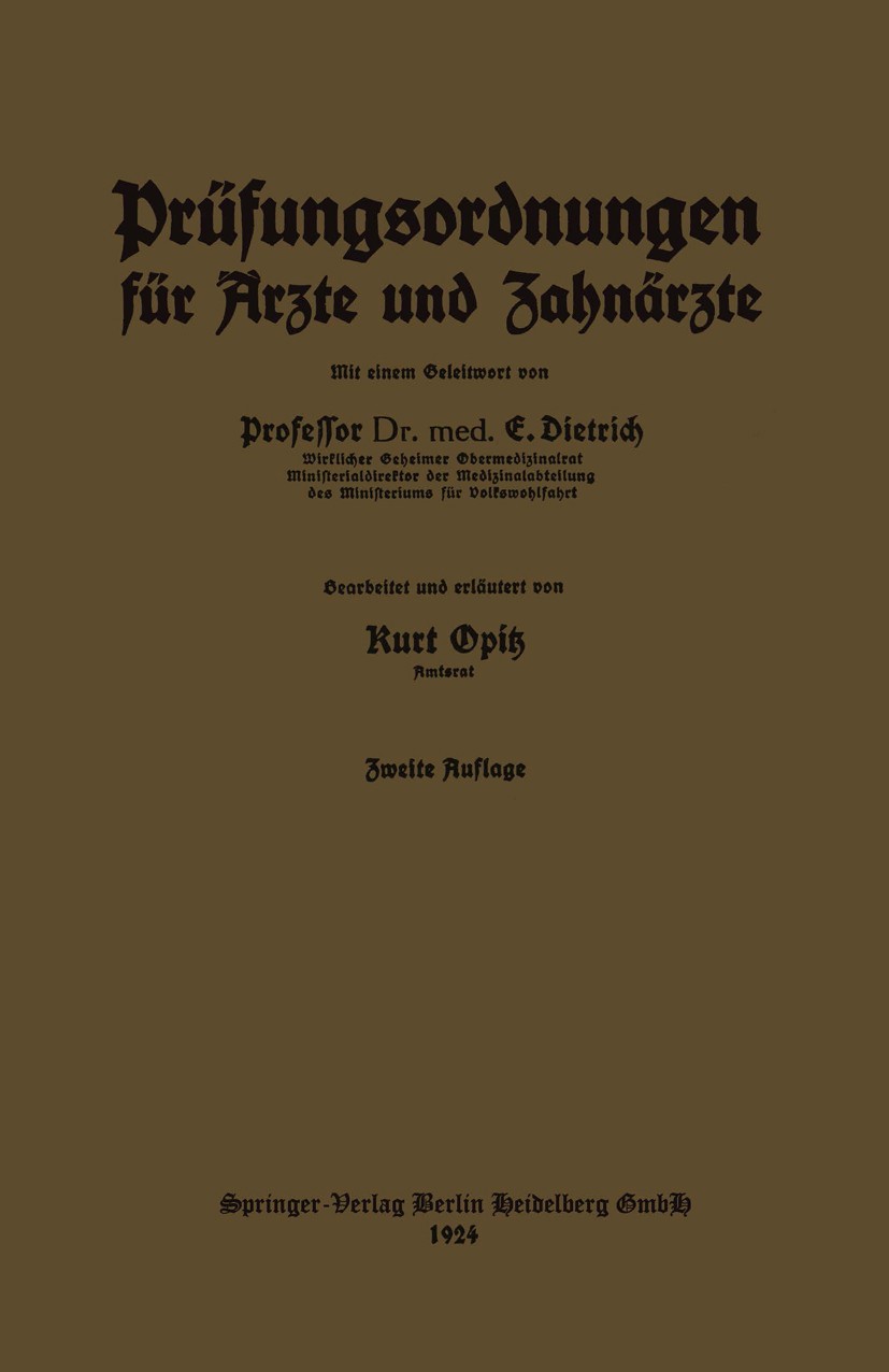 Titlebook: Prüfungsordnungen für Ärzte und Zahnärzte; nebst dem amtlichen Kurt Opitz Book 1924Latest edition Springer-Verlag Berlin Heidelberg 1924 M Titlebook: Prüfungsordnungen für Ärzte und Zahnärzte; nebst dem amtlichen Kurt Opitz Book 1924Latest edition Springer-Verlag Berlin Heidelberg 1924 M
