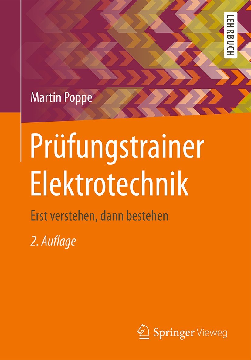 Titlebook: Prüfungstrainer Elektrotechnik; Erst verstehen, dann Martin Poppe Textbook 20152nd edition Springer-Verlag Berlin Heidelberg 2015 Elektroni Titlebook: Prüfungstrainer Elektrotechnik; Erst verstehen, dann Martin Poppe Textbook 20152nd edition Springer-Verlag Berlin Heidelberg 2015 Elektroni