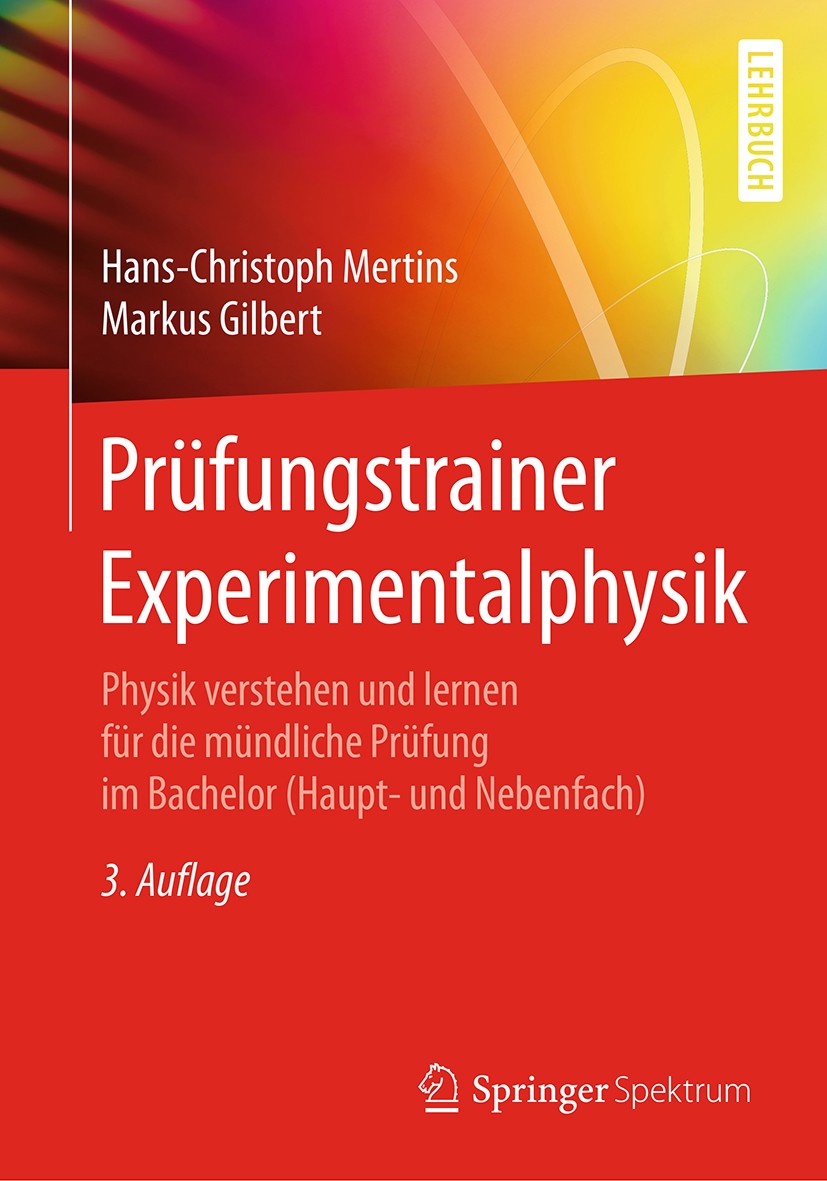 Titlebook: Prüfungstrainer Experimentalphysik; Physik verstehen und Hans-Christoph Mertins,Markus Gilbert Textbook 2016Latest edition Springer-Verlag Titlebook: Prüfungstrainer Experimentalphysik; Physik verstehen und Hans-Christoph Mertins,Markus Gilbert Textbook 2016Latest edition Springer-Verlag