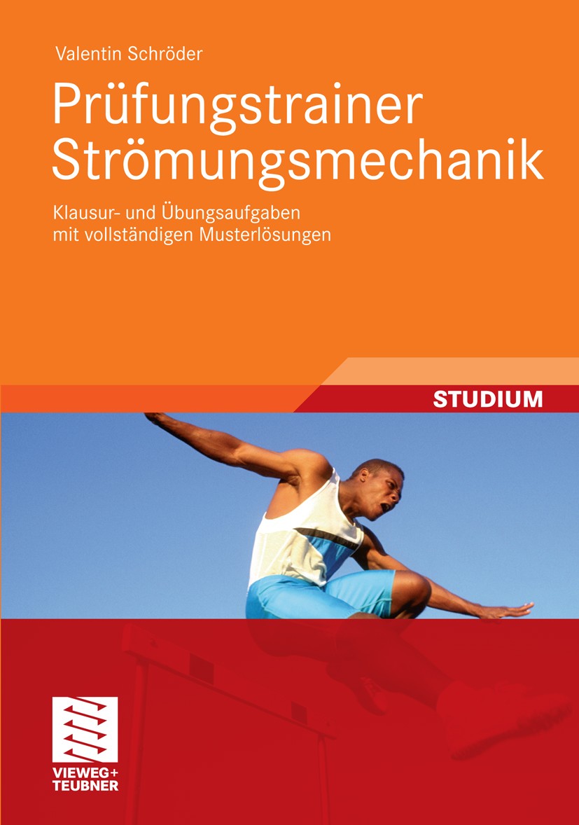 Titlebook: Prüfungstrainer Strömungsmechanik; Klausur- und Übungsa Valentin Schröder Textbook 20111st edition Vieweg+Teubner Verlag | Springer Fachmed Titlebook: Prüfungstrainer Strömungsmechanik; Klausur- und Übungsa Valentin Schröder Textbook 20111st edition Vieweg+Teubner Verlag | Springer Fachmed
