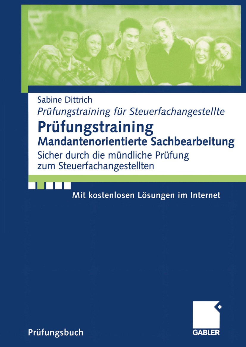 Titlebook: Prüfungstraining Mandantenorientierte Sachbearbeitung; Sicher durch die mün Sabine Dittrich Textbook 2003 Betriebswirtschaftlicher Verlag D Titlebook: Prüfungstraining Mandantenorientierte Sachbearbeitung; Sicher durch die mün Sabine Dittrich Textbook 2003 Betriebswirtschaftlicher Verlag D