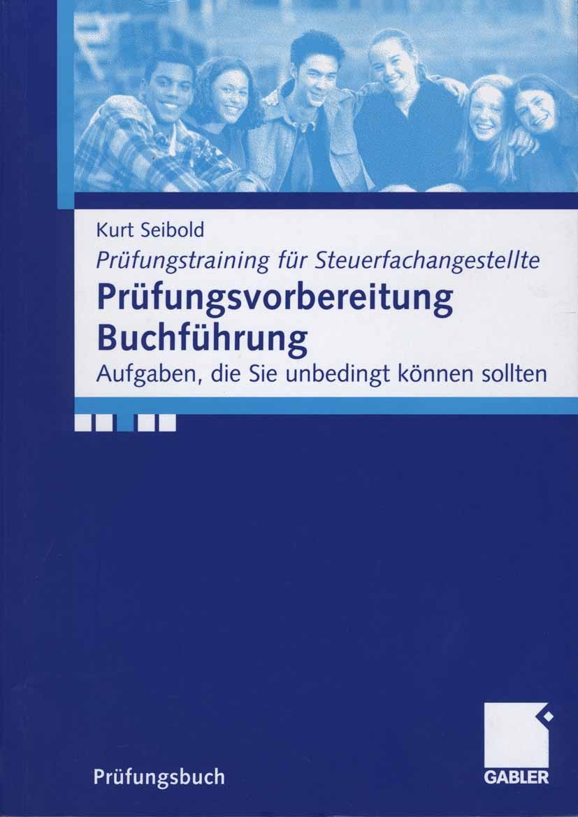 Titlebook: Prüfungsvorbereitung Buchführung; Aufgaben, die Sie kö Kurt Seibold Textbook 2006 Gabler Verlag | Springer Fachmedien Wiesbaden GmbH, Wiesb Titlebook: Prüfungsvorbereitung Buchführung; Aufgaben, die Sie kö Kurt Seibold Textbook 2006 Gabler Verlag | Springer Fachmedien Wiesbaden GmbH, Wiesb