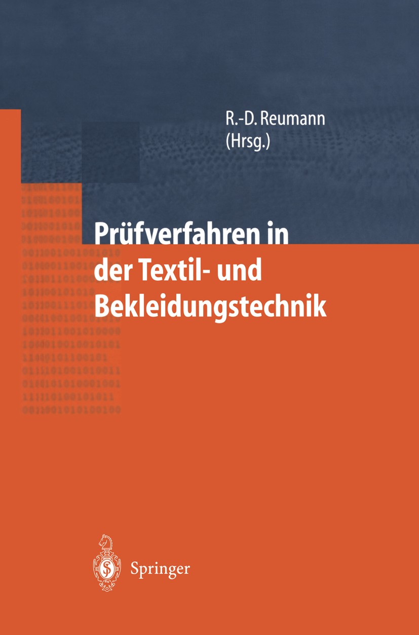 Titlebook: Prüfverfahren in der Textil- und Bekleidungstechnik; Ralf-Dieter Reumann Book 2000 Springer-Verlag Berlin Heidelberg 2000 Bekleidungstechn Titlebook: Prüfverfahren in der Textil- und Bekleidungstechnik; Ralf-Dieter Reumann Book 2000 Springer-Verlag Berlin Heidelberg 2000 Bekleidungstechn