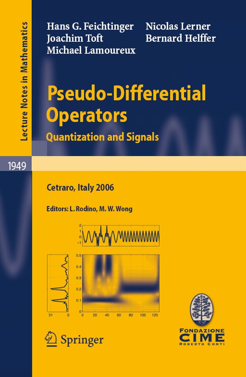 Titlebook: Pseudo-Differential Operators; Quantization and Sig Hans G. Feichtinger,Bernard Helffer,Joachim Toft,L Book 2008 Springer-Verlag Berlin Hei Titlebook: Pseudo-Differential Operators; Quantization and Sig Hans G. Feichtinger,Bernard Helffer,Joachim Toft,L Book 2008 Springer-Verlag Berlin Hei