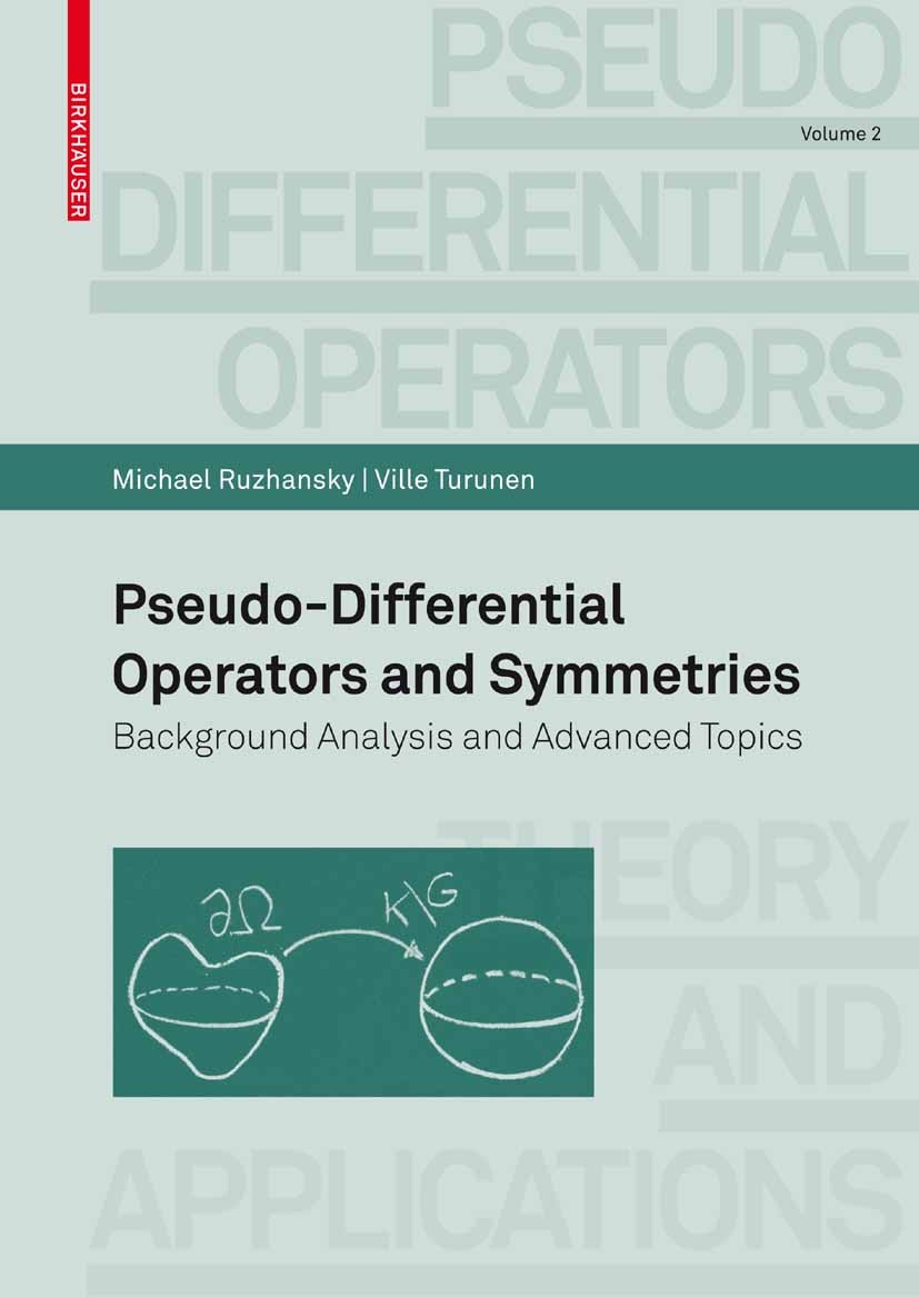 Titlebook: Pseudo-Differential Operators and Symmetries; Background Analysis Michael Ruzhansky,Ville Turunen Textbook 2010 Birkhäuser Basel 2010 Lie Titlebook: Pseudo-Differential Operators and Symmetries; Background Analysis Michael Ruzhansky,Ville Turunen Textbook 2010 Birkhäuser Basel 2010 Lie