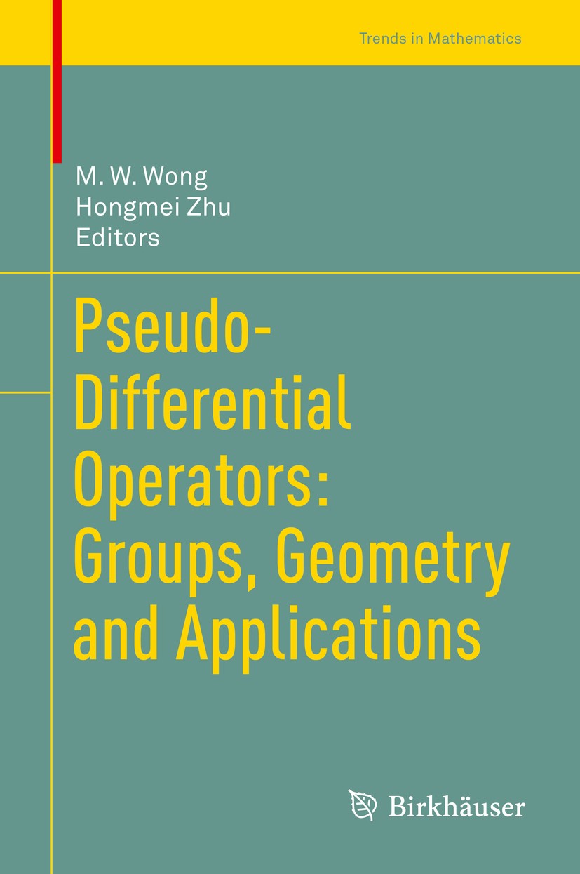 Titlebook: Pseudo-Differential Operators: Groups, Geometry and Applications; M. W. Wong,Hongmei Zhu Book 2017 Springer International Publishing AG 20 Titlebook: Pseudo-Differential Operators: Groups, Geometry and Applications; M. W. Wong,Hongmei Zhu Book 2017 Springer International Publishing AG 20