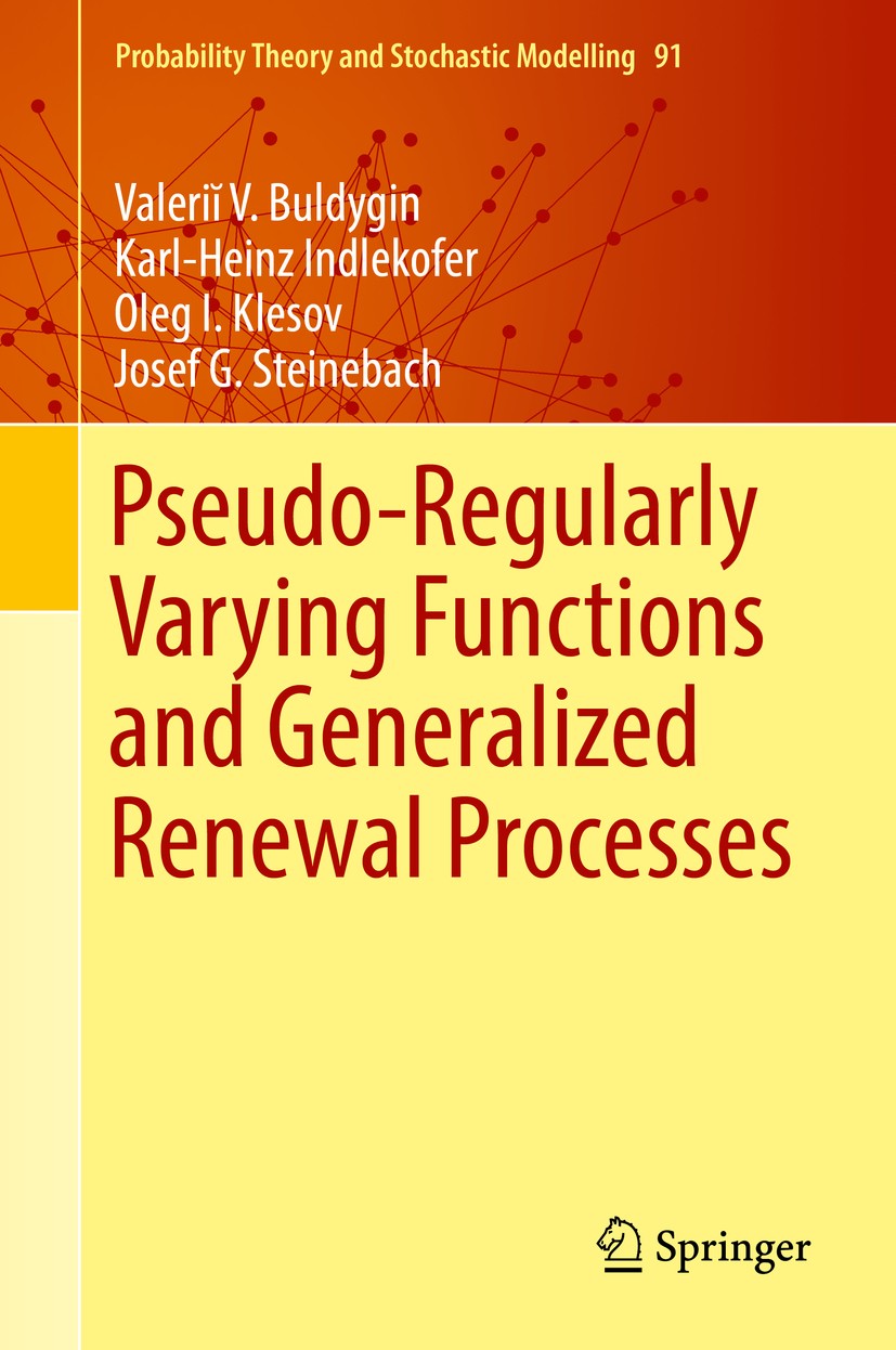 Titlebook: Pseudo-Regularly Varying Functions and Generalized Renewal Processes; Valeriĭ V. Buldygin,Karl-Heinz Indlekofer,Josef G. Book 2018 Springe Titlebook: Pseudo-Regularly Varying Functions and Generalized Renewal Processes; Valeriĭ V. Buldygin,Karl-Heinz Indlekofer,Josef G. Book 2018 Springe