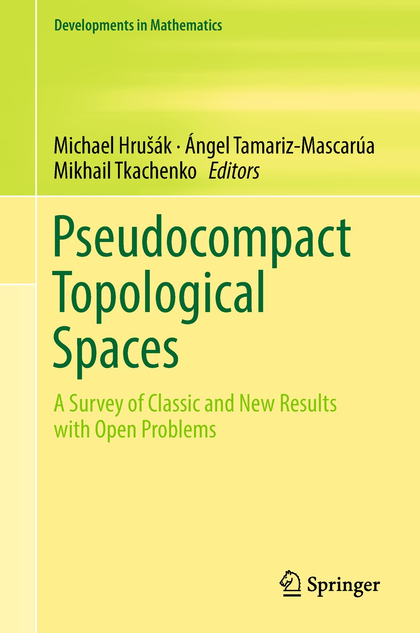 Titlebook: Pseudocompact Topological Spaces; A Survey of Classic Michael Hrušák,Ángel Tamariz-Mascarúa,Mikhail Tkac Book 2018 Springer International Titlebook: Pseudocompact Topological Spaces; A Survey of Classic Michael Hrušák,Ángel Tamariz-Mascarúa,Mikhail Tkac Book 2018 Springer International