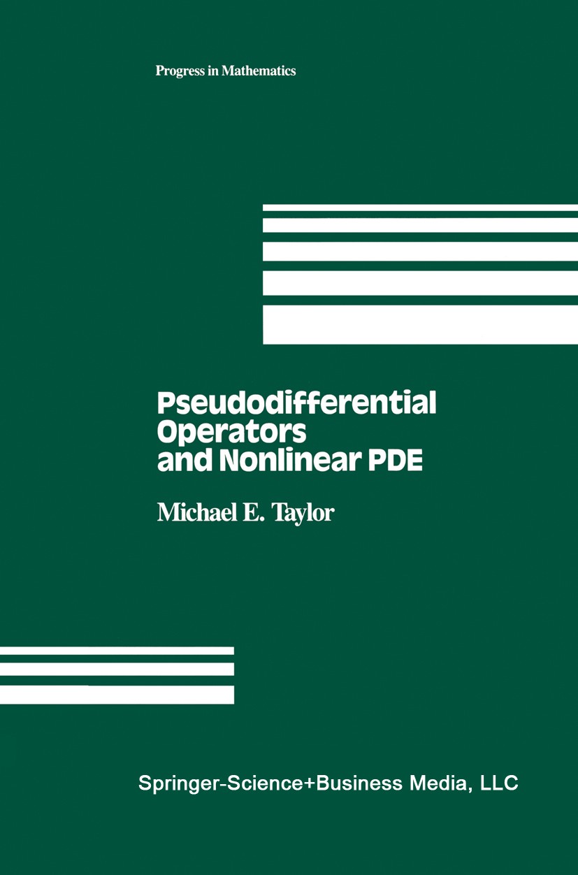 Titlebook: Pseudodifferential Operators and Nonlinear PDE; Michael E. Taylor Book 1991 Birkhäuser Boston 1991 Operator.Sobolev space.calculus.geometr Titlebook: Pseudodifferential Operators and Nonlinear PDE; Michael E. Taylor Book 1991 Birkhäuser Boston 1991 Operator.Sobolev space.calculus.geometr