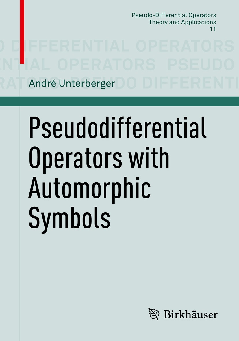Titlebook: Pseudodifferential Operators with Automorphic Symbols; André Unterberger Book 2015 Springer International Publishing Switzerland 2015 Weil Titlebook: Pseudodifferential Operators with Automorphic Symbols; André Unterberger Book 2015 Springer International Publishing Switzerland 2015 Weil