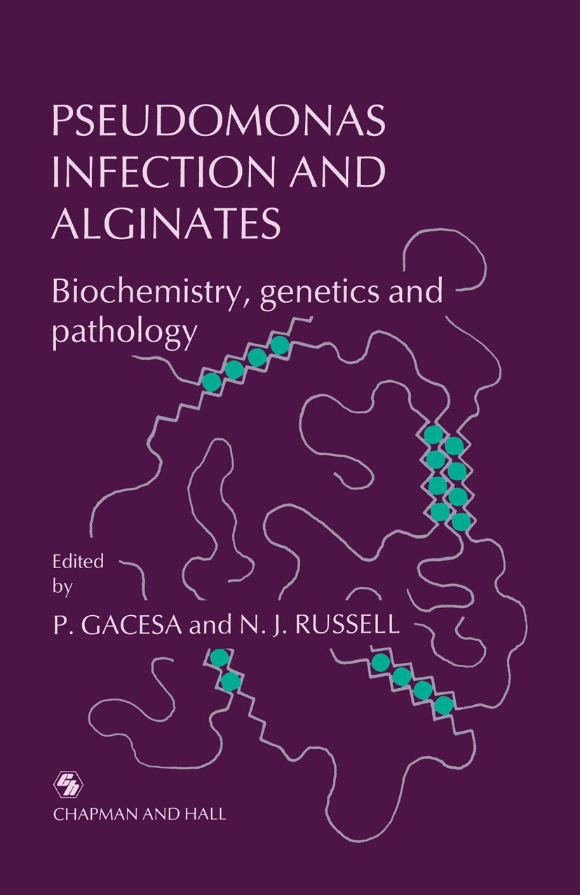 Titlebook: Pseudomonas Infection and Alginates; Biochemistry, geneti P. Gacesa,N. J. Russell Book 1990 Chapman and Hall 1990 antigen.genetics.infectio Titlebook: Pseudomonas Infection and Alginates; Biochemistry, geneti P. Gacesa,N. J. Russell Book 1990 Chapman and Hall 1990 antigen.genetics.infectio
