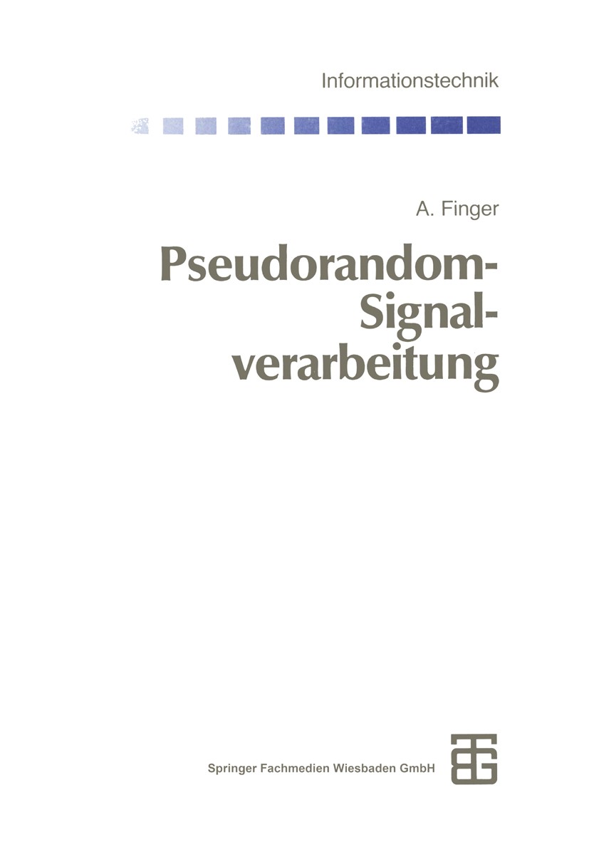 Titlebook: Pseudorandom-Signalverarbeitung; Adolf Finger Textbook 1997 Springer Fachmedien Wiesbaden 1997 Algebra.Algorithmen.Aufgaben.Fortschritt.Ha Titlebook: Pseudorandom-Signalverarbeitung; Adolf Finger Textbook 1997 Springer Fachmedien Wiesbaden 1997 Algebra.Algorithmen.Aufgaben.Fortschritt.Ha