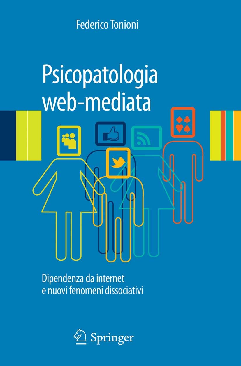 Titlebook: Psicopatologia web-mediata; Dipendenza da intern Federico Tonioni Book 2013 Springer-Verlag Italia 2013 Casi clinici.Dipendenza da Internet Titlebook: Psicopatologia web-mediata; Dipendenza da intern Federico Tonioni Book 2013 Springer-Verlag Italia 2013 Casi clinici.Dipendenza da Internet
