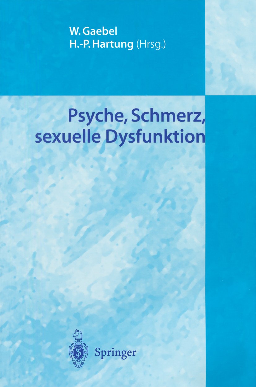 Titlebook: Psyche, Schmerz, sexuelle Dysfunktion; W. Gaebel,H.-P. Hartung Conference proceedings 2003 Springer-Verlag Berlin Heidelberg 2003 Dysfunkt Titlebook: Psyche, Schmerz, sexuelle Dysfunktion; W. Gaebel,H.-P. Hartung Conference proceedings 2003 Springer-Verlag Berlin Heidelberg 2003 Dysfunkt