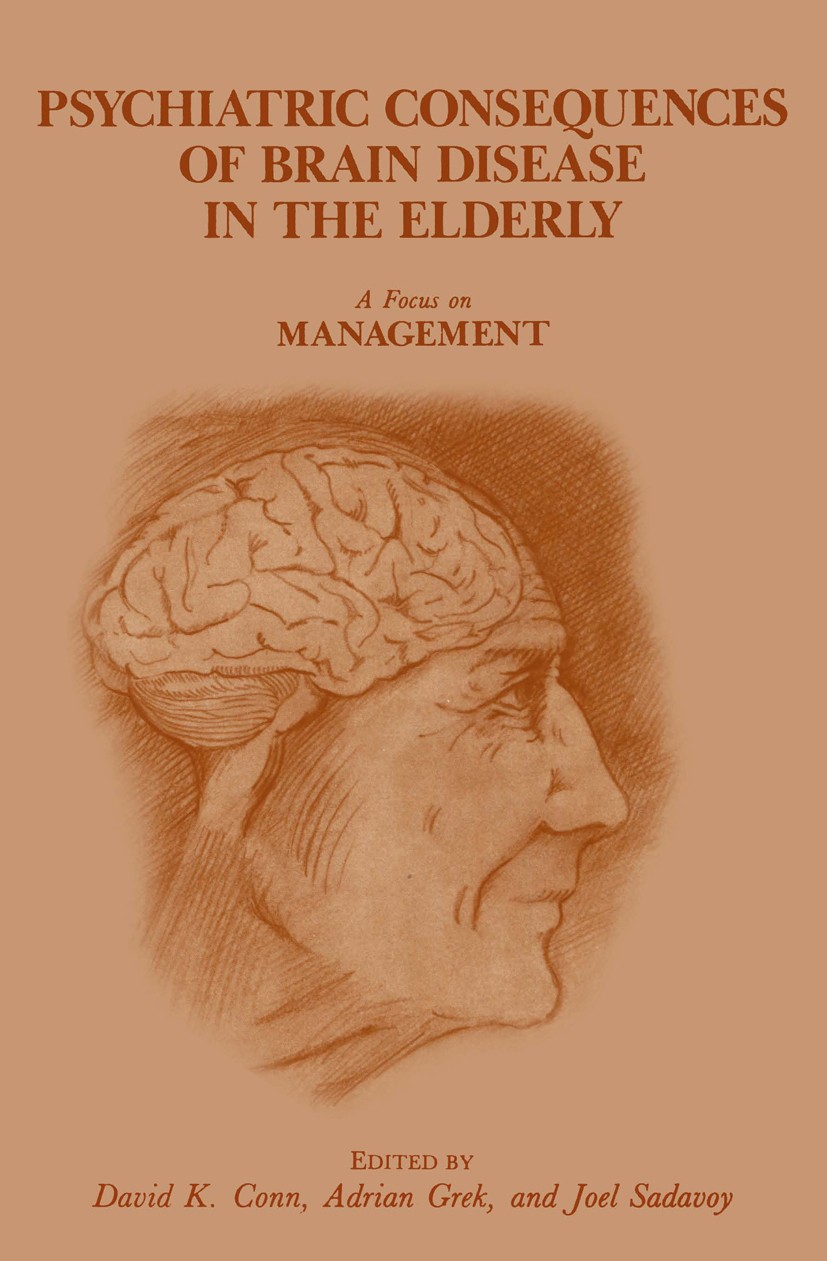 Titlebook: Psychiatric Consequences of Brain Disease in the Elderly: A Focus on Management; David K. Conn (Coordinator, Assistant Professor),A Book 1 Titlebook: Psychiatric Consequences of Brain Disease in the Elderly: A Focus on Management; David K. Conn (Coordinator, Assistant Professor),A Book 1