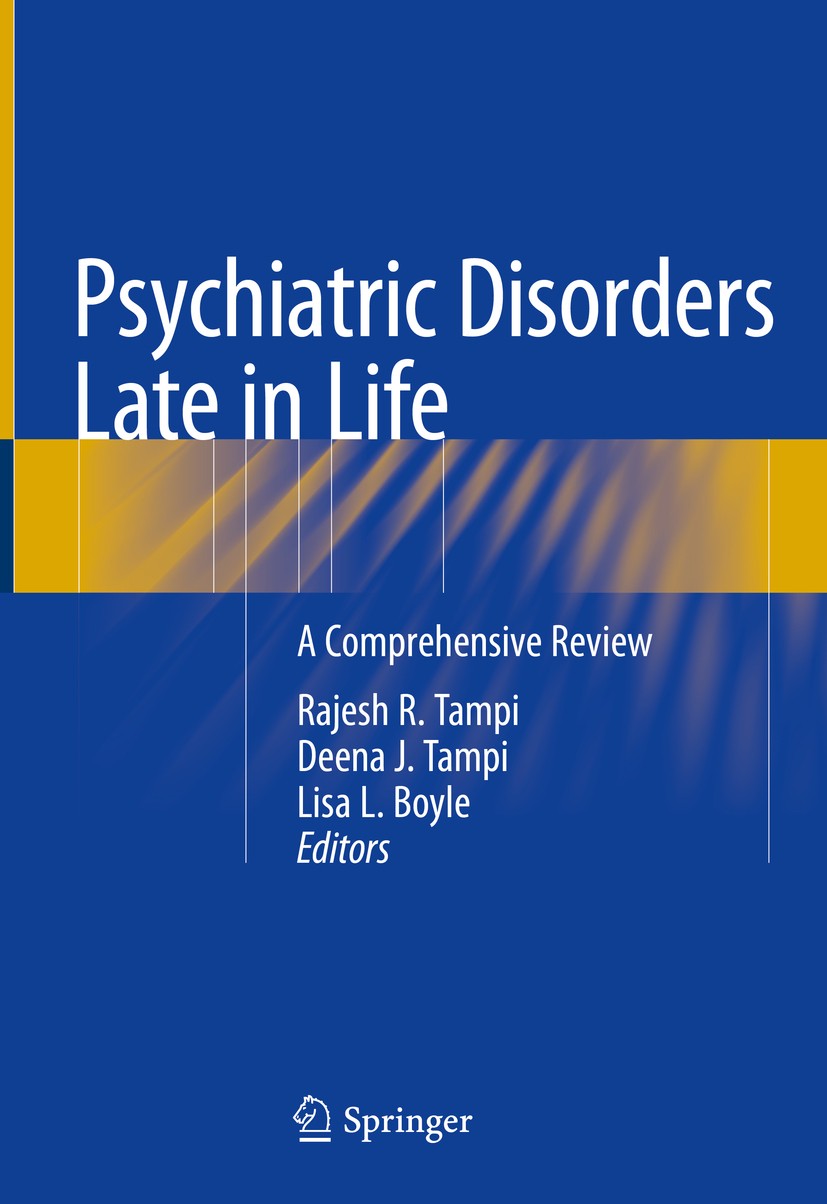Titlebook: Psychiatric Disorders Late in Life; A Comprehensive Revi Rajesh R. Tampi,Deena J. Tampi,Lisa L. Boyle Book 2018 Springer International Publ Titlebook: Psychiatric Disorders Late in Life; A Comprehensive Revi Rajesh R. Tampi,Deena J. Tampi,Lisa L. Boyle Book 2018 Springer International Publ
