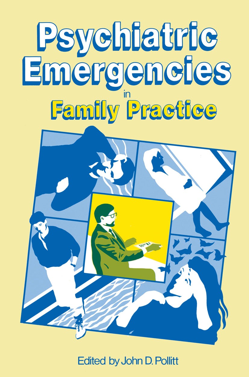 Titlebook: Psychiatric Emergencies in Family Practice; John D. Pollitt (Physician in Psychological Medici Book 1987 MTP Press Limited 1987 Anorexia n Titlebook: Psychiatric Emergencies in Family Practice; John D. Pollitt (Physician in Psychological Medici Book 1987 MTP Press Limited 1987 Anorexia n
