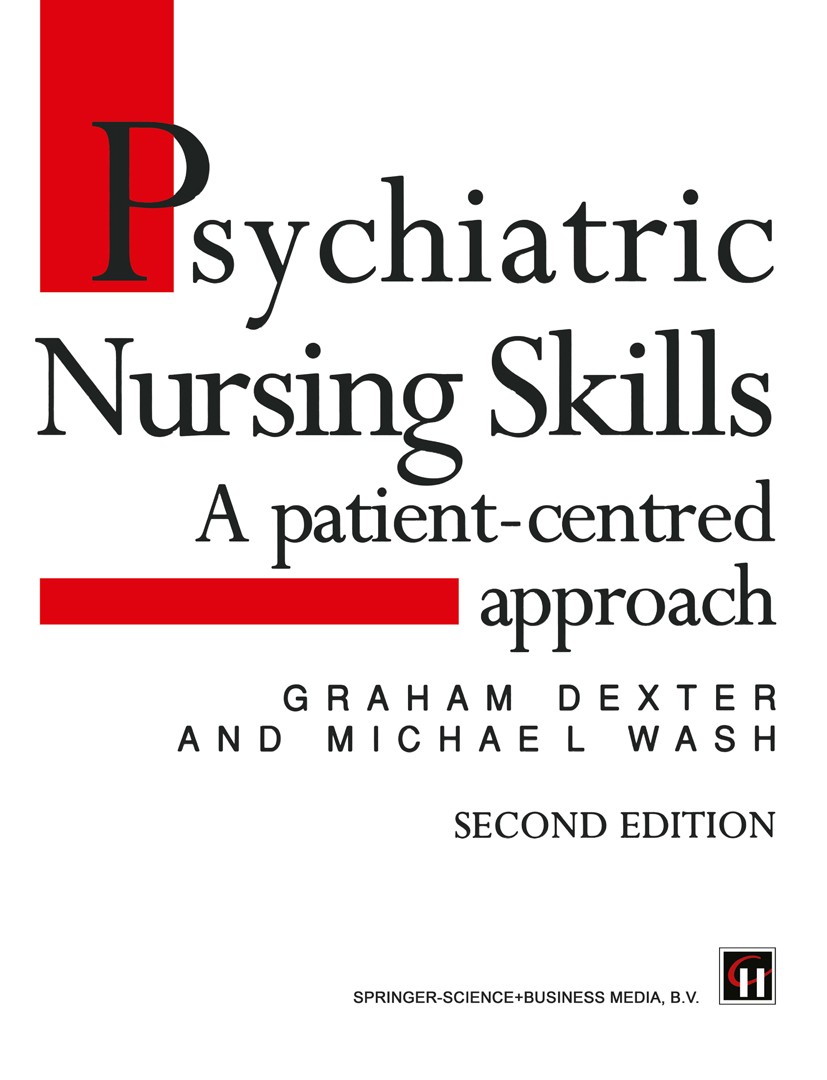 Titlebook: Psychiatric Nursing Skills; A patient-centred ap Graham Dexter,Michael Wash Book 1995 Graham Dexter and Michael Wash 1995 counseling.nursin Titlebook: Psychiatric Nursing Skills; A patient-centred ap Graham Dexter,Michael Wash Book 1995 Graham Dexter and Michael Wash 1995 counseling.nursin