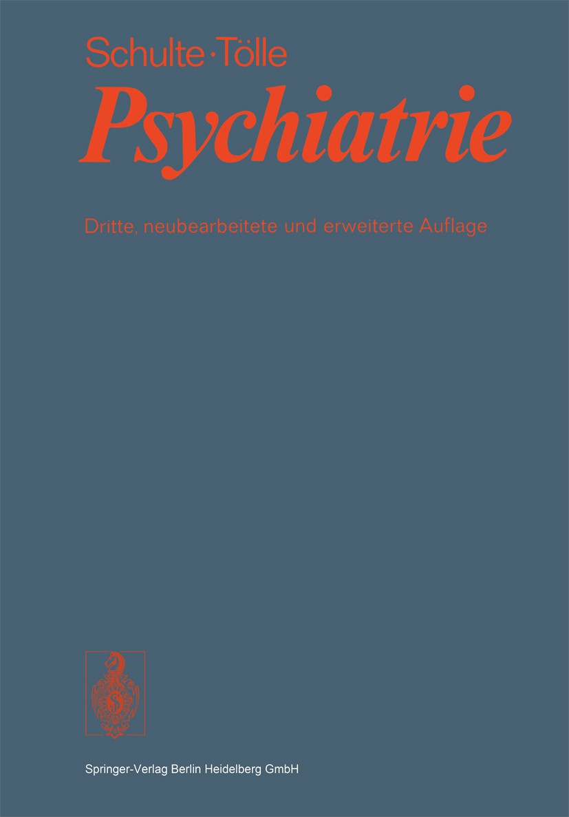 Titlebook: Psychiatrie; W. Schulte,R. Tölle Book 19753rd edition Springer-Verlag Berlin Heidelberg 1975 Diagnostik.Häufigkeit.Krankheitslehre.Psychia Titlebook: Psychiatrie; W. Schulte,R. Tölle Book 19753rd edition Springer-Verlag Berlin Heidelberg 1975 Diagnostik.Häufigkeit.Krankheitslehre.Psychia