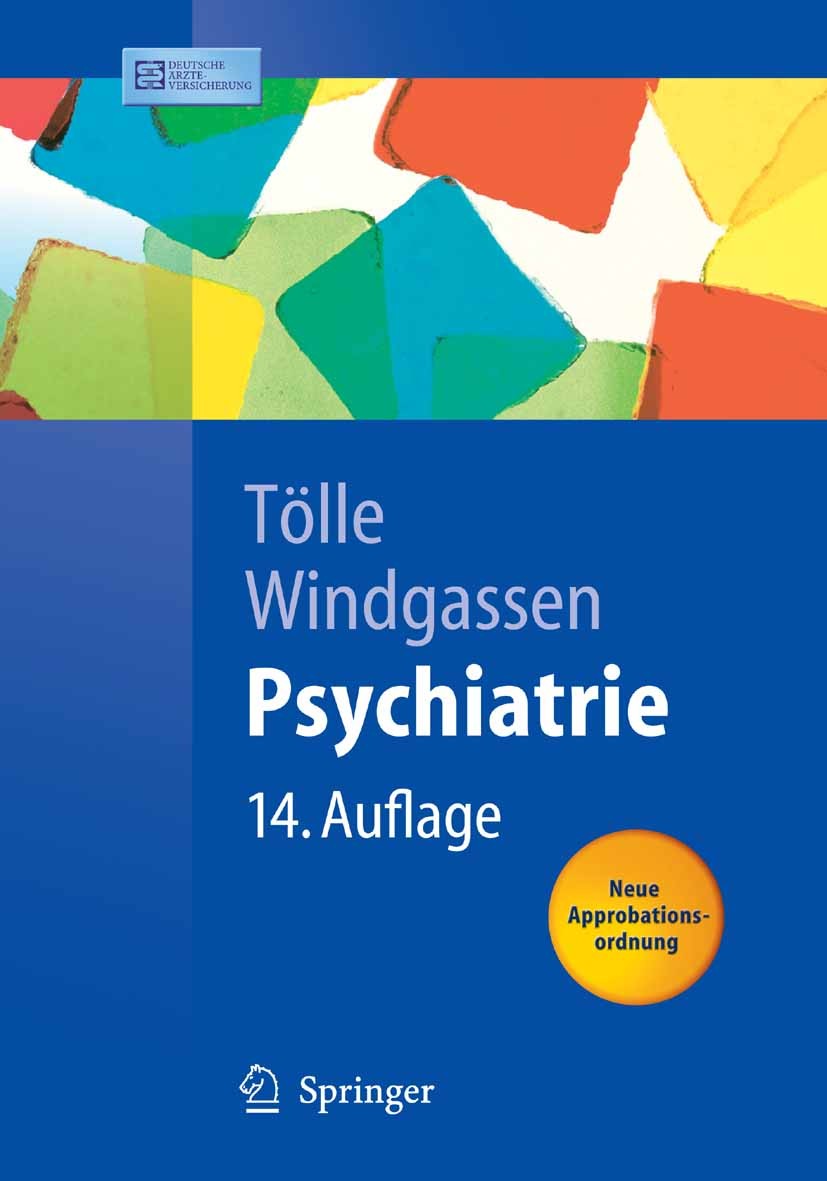 Titlebook: Psychiatrie; einschließlich Psych Rainer Tölle,Klaus Windgassen,Reinmar Bois Textbook 200614th edition Springer-Verlag Berlin Heidelberg 20 Titlebook: Psychiatrie; einschließlich Psych Rainer Tölle,Klaus Windgassen,Reinmar Bois Textbook 200614th edition Springer-Verlag Berlin Heidelberg 20