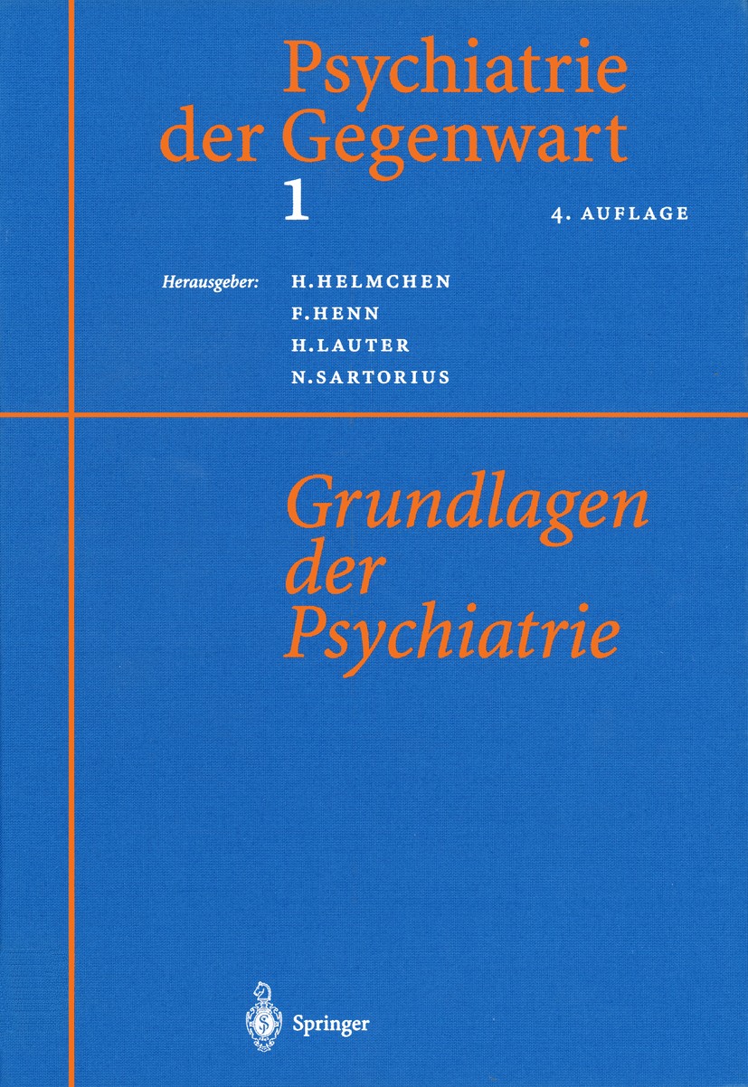 Titlebook: Psychiatrie der Gegenwart 1; Grundlagen der Psych Hanfried Helmchen,Fritz Henn,Norman Sartorius Book 1999Latest edition Springer-Verlag Ber Titlebook: Psychiatrie der Gegenwart 1; Grundlagen der Psych Hanfried Helmchen,Fritz Henn,Norman Sartorius Book 1999Latest edition Springer-Verlag Ber