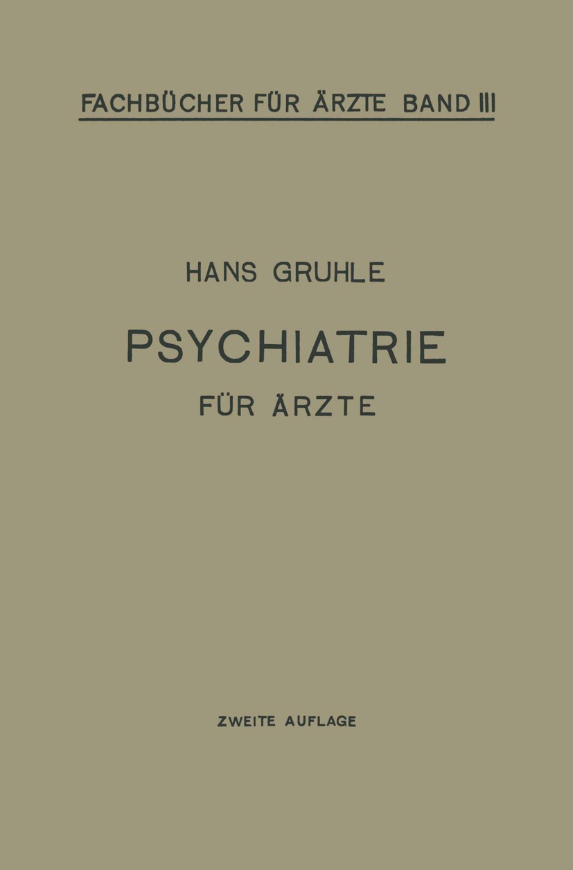 Titlebook: Psychiatrie für Ärzte; Hans W. Gruhle Book 1922Latest edition Springer-Verlag Berlin Heidelberg 1922 Alkoholismus.Demenz.Denken.Denkstörun Titlebook: Psychiatrie für Ärzte; Hans W. Gruhle Book 1922Latest edition Springer-Verlag Berlin Heidelberg 1922 Alkoholismus.Demenz.Denken.Denkstörun