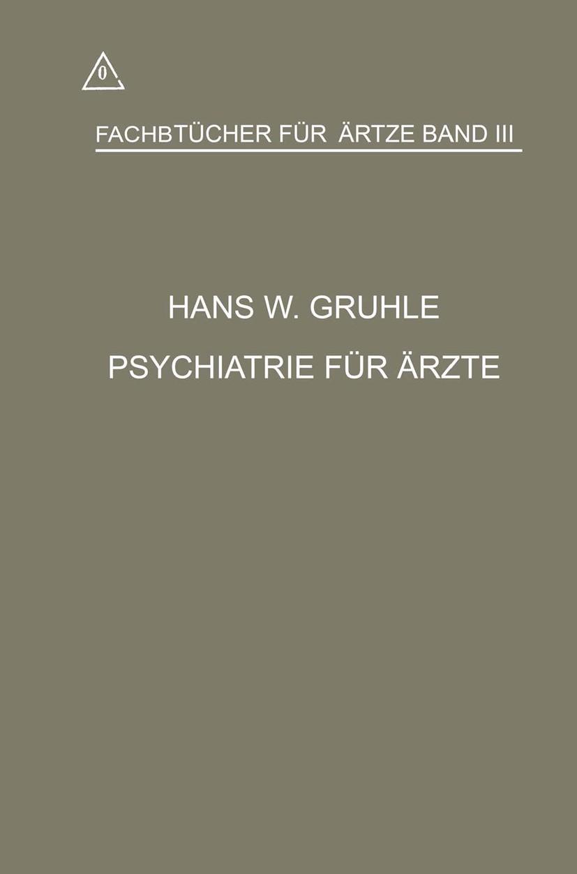 Titlebook: Psychiatrie für Ärzte; Hans W. Gruhle Book 1918 Springer-Verlag Berlin Heidelberg 1918 Titlebook: Psychiatrie für Ärzte; Hans W. Gruhle Book 1918 Springer-Verlag Berlin Heidelberg 1918
