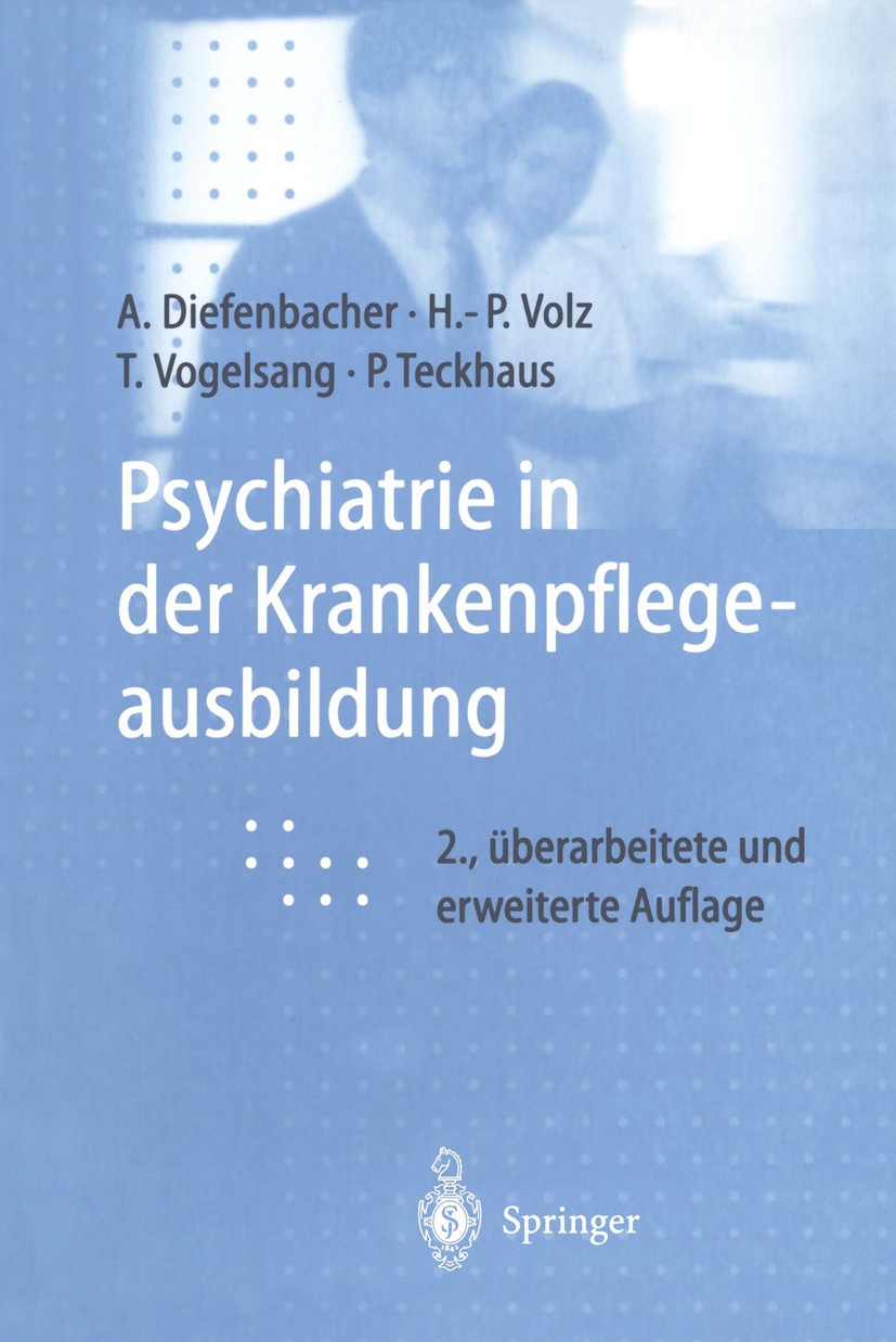 Titlebook: Psychiatrie in der Krankenpflegeausbildung; Albert Diefenbacher,Hans-Peter Volz,Peter Teckhaus Book 1998Latest edition Springer-Verlag Ber Titlebook: Psychiatrie in der Krankenpflegeausbildung; Albert Diefenbacher,Hans-Peter Volz,Peter Teckhaus Book 1998Latest edition Springer-Verlag Ber