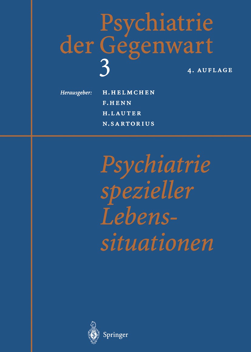 Titlebook: Psychiatrie spezieller Lebenssituationen; Hanfried Helmchen,Fritz Henn,Norman Sartorius Book 2000Latest edition Springer-Verlag Berlin Hei Titlebook: Psychiatrie spezieller Lebenssituationen; Hanfried Helmchen,Fritz Henn,Norman Sartorius Book 2000Latest edition Springer-Verlag Berlin Hei