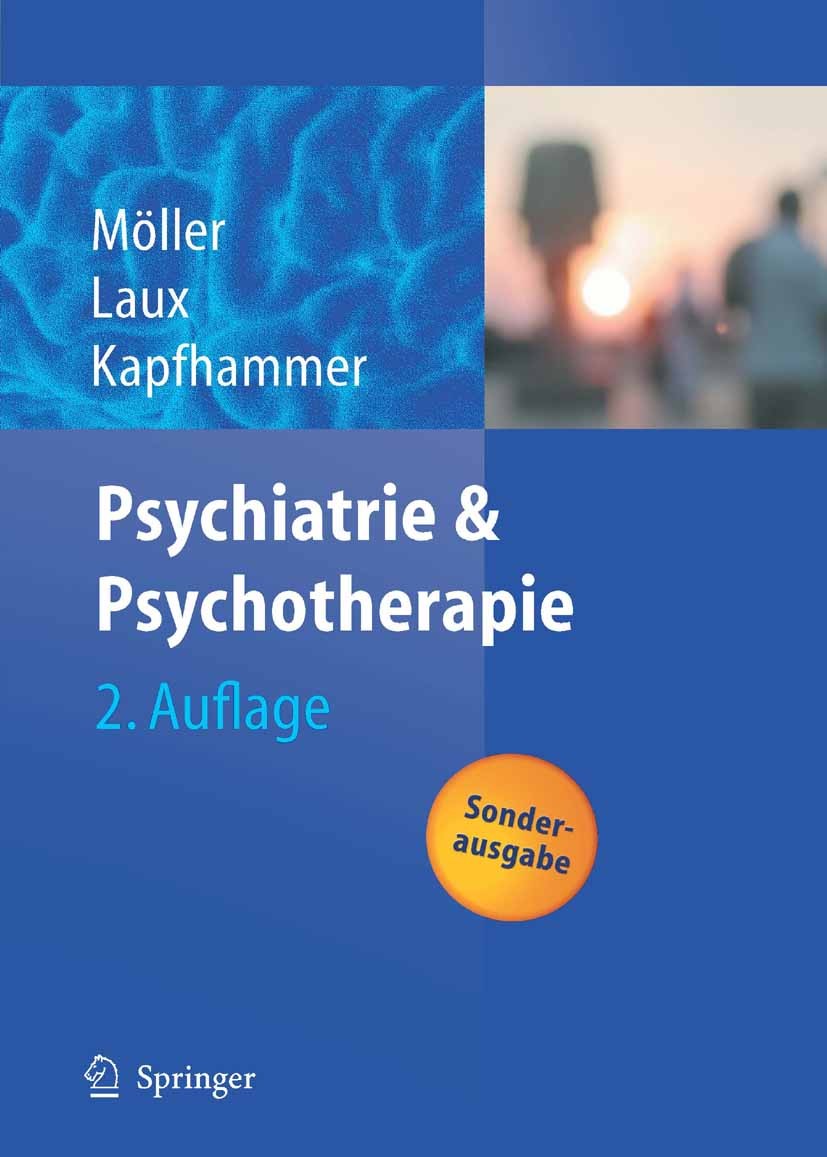 Titlebook: Psychiatrie und Psychotherapie; Hans-Jürgen Möller,Gerd Laux,Hans-Peter Kapfhammer Book 20032nd edition Springer-Verlag Berlin Heidelberg Titlebook: Psychiatrie und Psychotherapie; Hans-Jürgen Möller,Gerd Laux,Hans-Peter Kapfhammer Book 20032nd edition Springer-Verlag Berlin Heidelberg