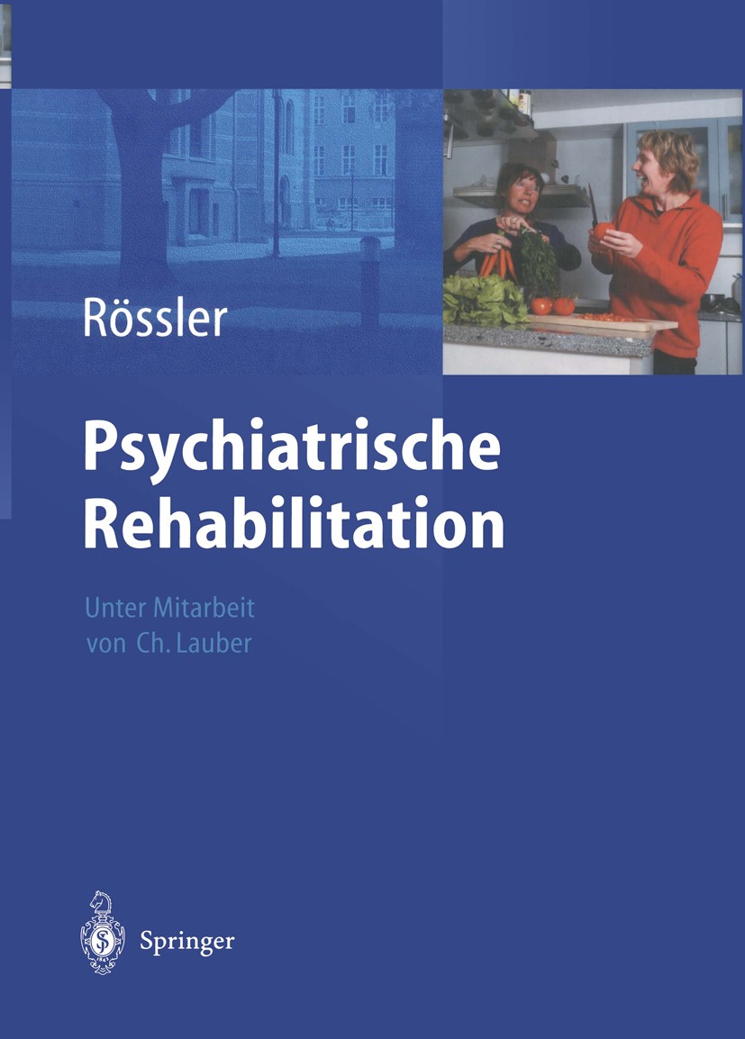 Titlebook: Psychiatrische Rehabilitation; Unter Mitarbeit von Wulf Rössler Book 2004 Springer-Verlag Berlin Heidelberg 2004 Bewegungstherapie.Emotion Titlebook: Psychiatrische Rehabilitation; Unter Mitarbeit von Wulf Rössler Book 2004 Springer-Verlag Berlin Heidelberg 2004 Bewegungstherapie.Emotion