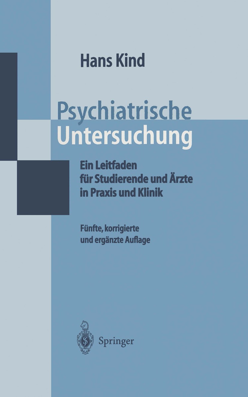 Titlebook: Psychiatrische Untersuchung; Ein Leitfaden für St Hans Kind Book 19975th edition Springer-Verlag Berlin Heidelberg 1997 Anamnese.Befunderhe Titlebook: Psychiatrische Untersuchung; Ein Leitfaden für St Hans Kind Book 19975th edition Springer-Verlag Berlin Heidelberg 1997 Anamnese.Befunderhe