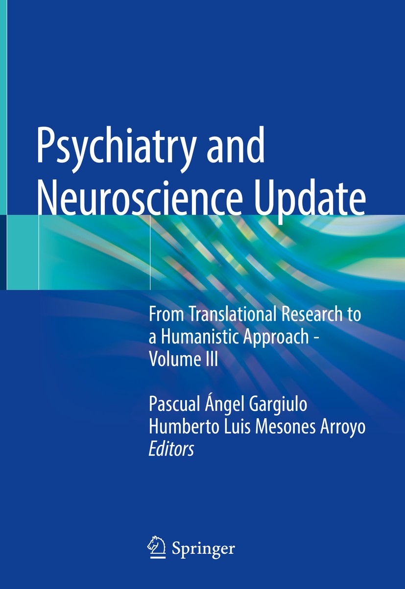 Titlebook: Psychiatry and Neuroscience Update; From Translational R Pascual Ángel Gargiulo,Humberto Luis Mesones Arroy Book 2019Latest edition Springe Titlebook: Psychiatry and Neuroscience Update; From Translational R Pascual Ángel Gargiulo,Humberto Luis Mesones Arroy Book 2019Latest edition Springe