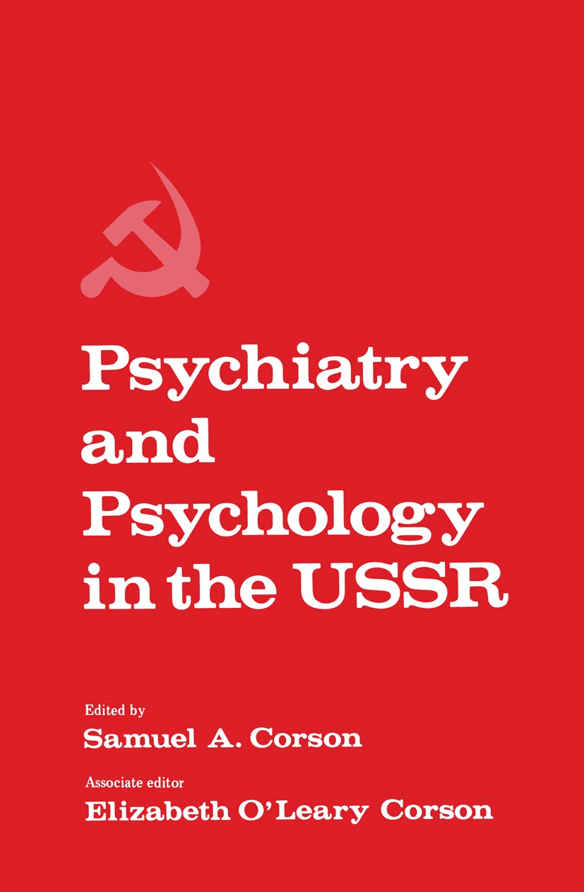 Titlebook: Psychiatry and Psychology in the USSR; Samuel A. Corson,Elizabeth O’Leary Corson Book 1976 Plenum Press, New York 1976 Laboratory.alcoholi Titlebook: Psychiatry and Psychology in the USSR; Samuel A. Corson,Elizabeth O’Leary Corson Book 1976 Plenum Press, New York 1976 Laboratory.alcoholi