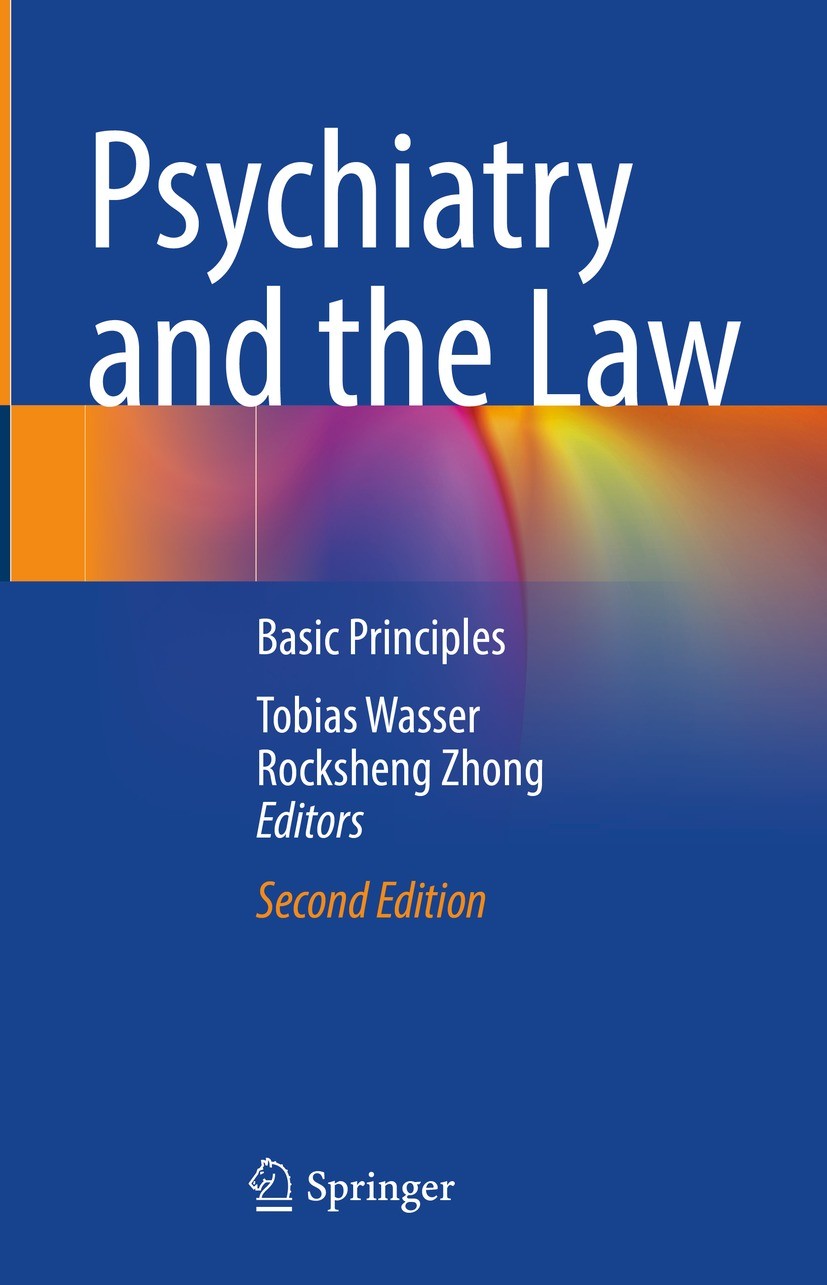 Titlebook: Psychiatry and the Law; Basic Principles Tobias Wasser,Rocksheng Zhong Book 2024Latest edition The Editor(s) (if applicable) and The Author Titlebook: Psychiatry and the Law; Basic Principles Tobias Wasser,Rocksheng Zhong Book 2024Latest edition The Editor(s) (if applicable) and The Author