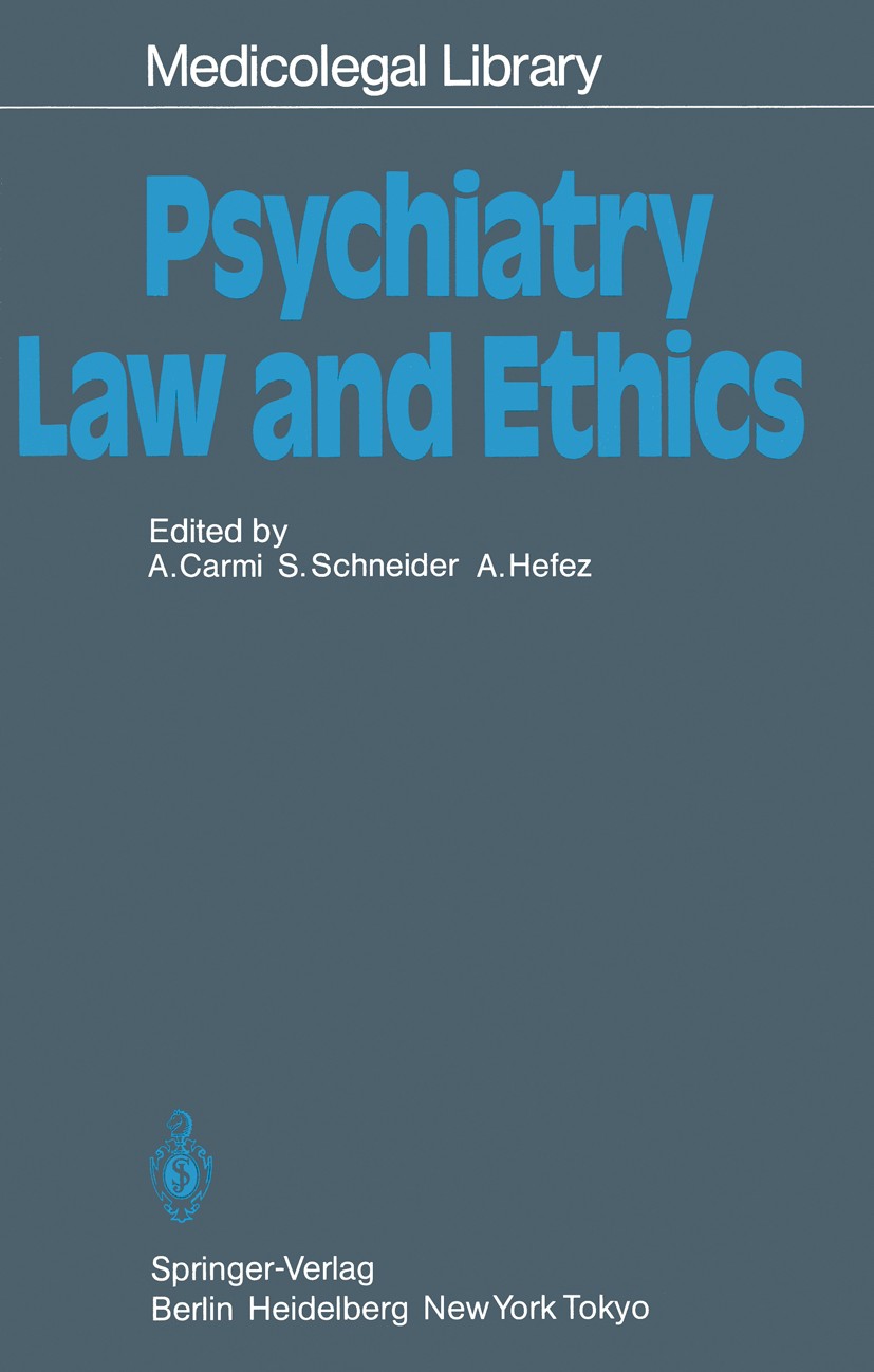 Titlebook: Psychiatry — Law and Ethics; Amnon Carmi (Judge),Stanley Schneider,Albert Hefez Book 1986 Springer-Verlag Berlin Heidelberg 1986 Syndrom.a Titlebook: Psychiatry — Law and Ethics; Amnon Carmi (Judge),Stanley Schneider,Albert Hefez Book 1986 Springer-Verlag Berlin Heidelberg 1986 Syndrom.a