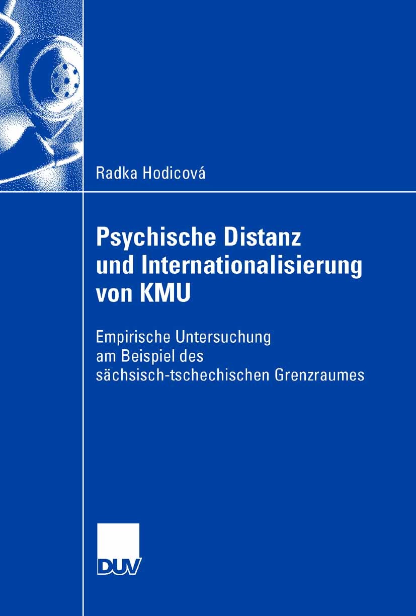Titlebook: Psychische Distanz und Internationalisierung von KMU; Empirische Untersuch Radka Hodicovà Book 2007 Gabler Verlag | Springer Fachmedien Wie Titlebook: Psychische Distanz und Internationalisierung von KMU; Empirische Untersuch Radka Hodicovà Book 2007 Gabler Verlag | Springer Fachmedien Wie