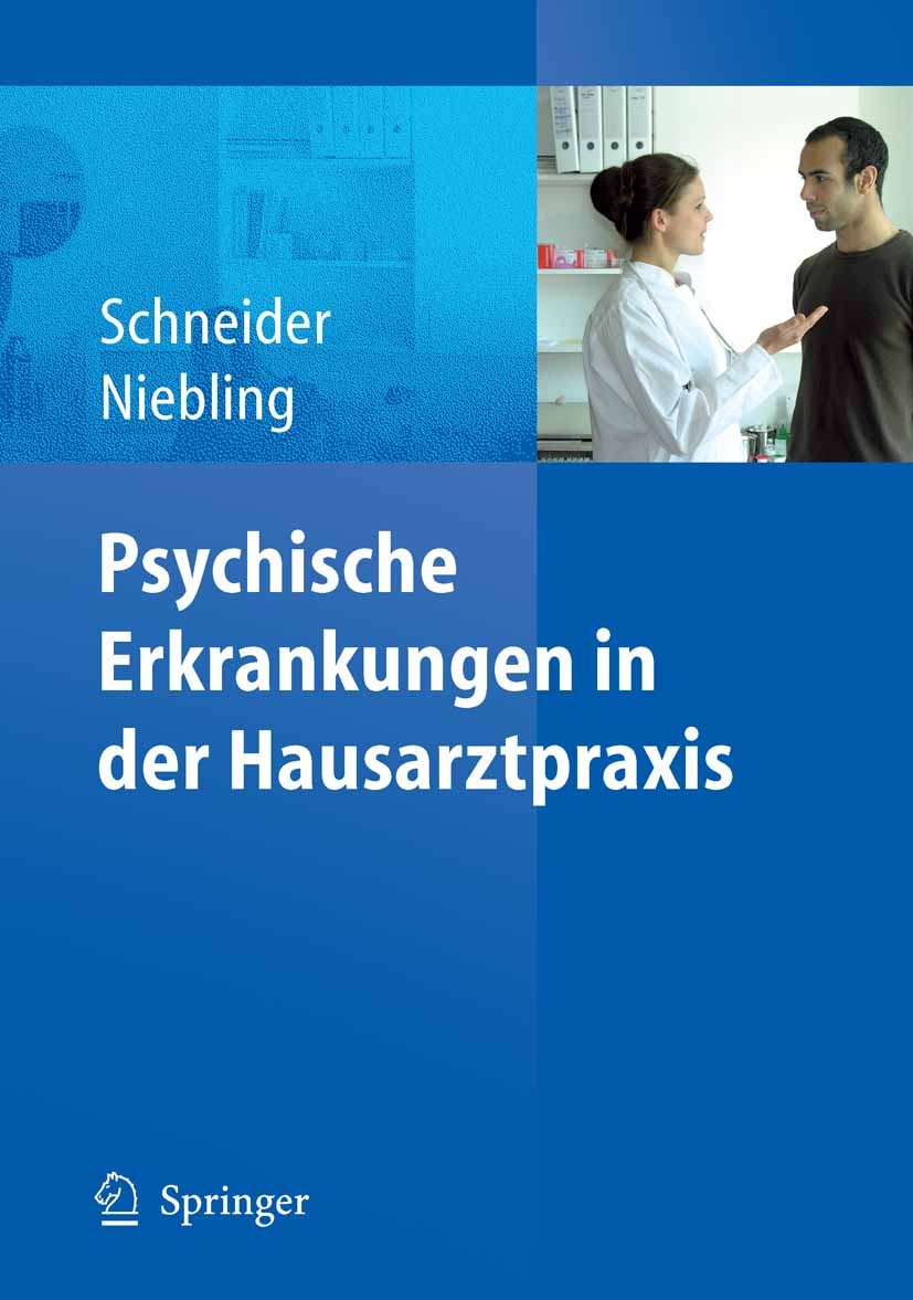 Titlebook: Psychische Erkrankungen in der Hausarztpraxis; Frank Schneider,Wilhelm Niebling Book 2008 Springer-Verlag Berlin Heidelberg 2008 Angst.Anp Titlebook: Psychische Erkrankungen in der Hausarztpraxis; Frank Schneider,Wilhelm Niebling Book 2008 Springer-Verlag Berlin Heidelberg 2008 Angst.Anp