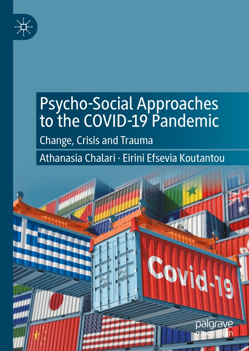 Titlebook: Psycho-Social Approaches to the Covid-19 Pandemic; Change, Crisis and T Athanasia Chalari,Eirini Efsevia Koutantou Book 2022 The Editor(s) Titlebook: Psycho-Social Approaches to the Covid-19 Pandemic; Change, Crisis and T Athanasia Chalari,Eirini Efsevia Koutantou Book 2022 The Editor(s)