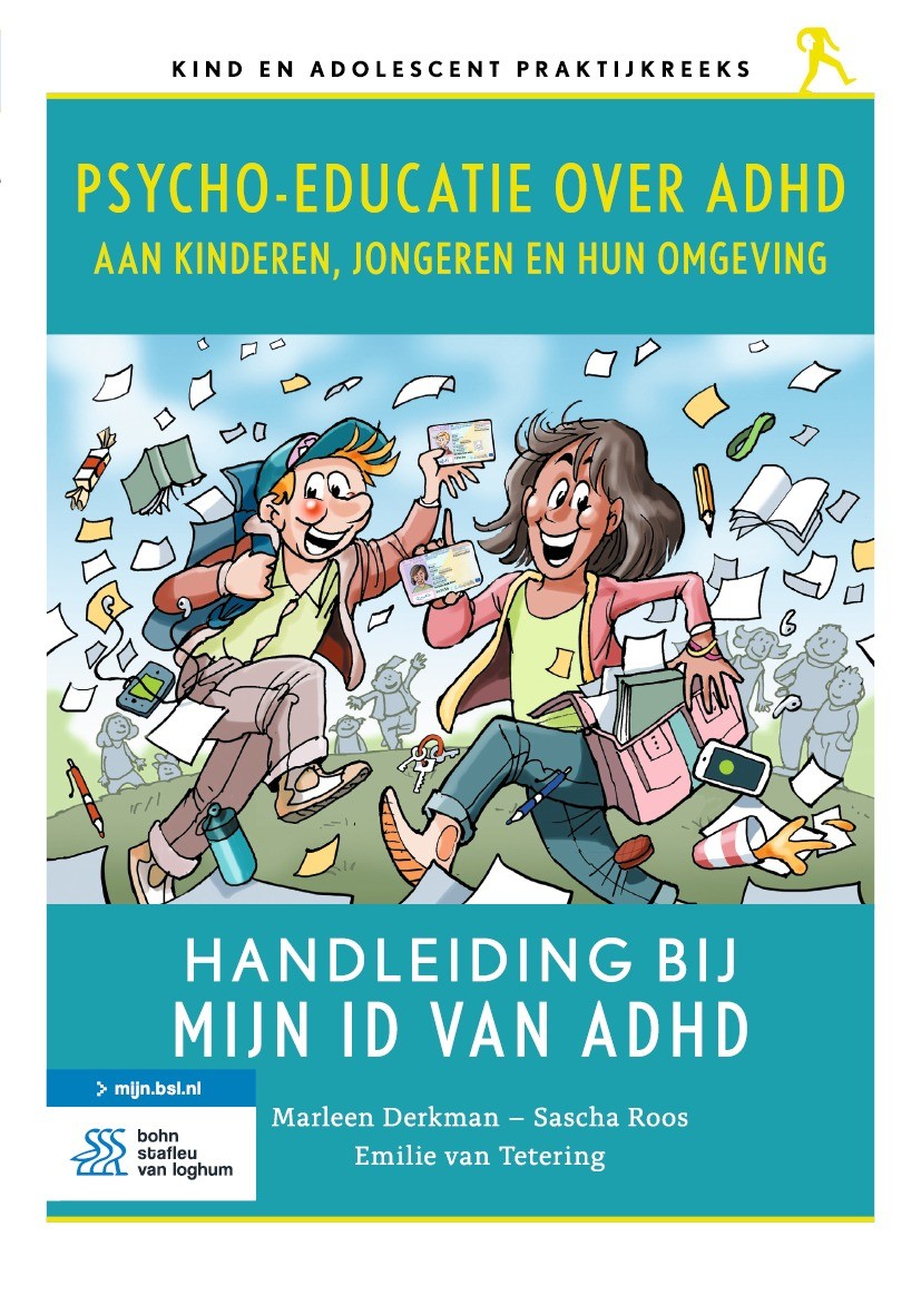 Titlebook: Psycho-educatie over ADHD aan kinderen, jongeren en hun omgeving; Handleiding bij Mijn Marleen Derkman,Sascha Roos,Emilie van Tetering Book Titlebook: Psycho-educatie over ADHD aan kinderen, jongeren en hun omgeving; Handleiding bij Mijn Marleen Derkman,Sascha Roos,Emilie van Tetering Book