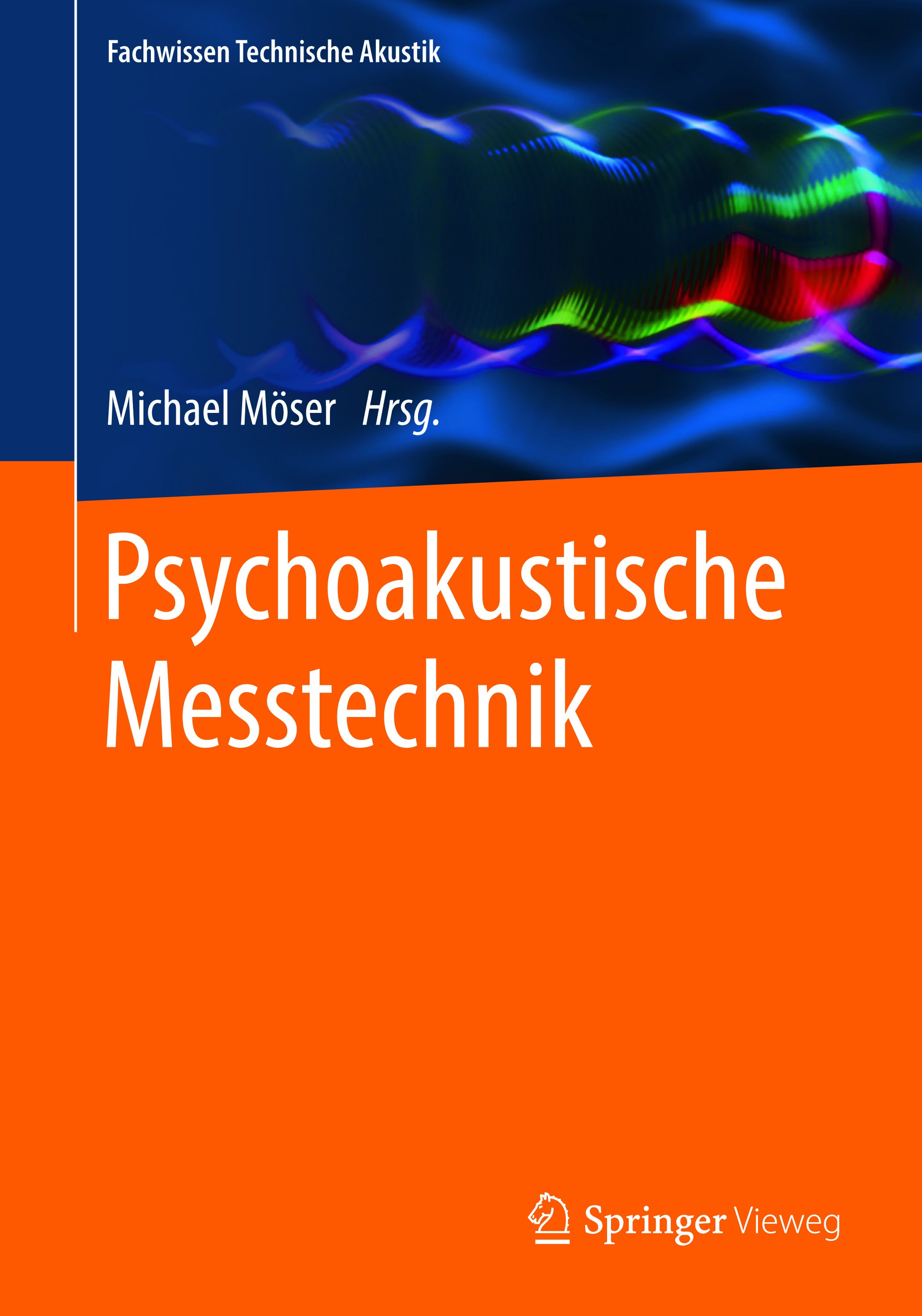 Titlebook: Psychoakustische Messtechnik; Michael Möser Book 2018 Springer-Verlag GmbH Deutschland, ein Teil von Springer Nature 2018 Gehörgerechte Me Titlebook: Psychoakustische Messtechnik; Michael Möser Book 2018 Springer-Verlag GmbH Deutschland, ein Teil von Springer Nature 2018 Gehörgerechte Me