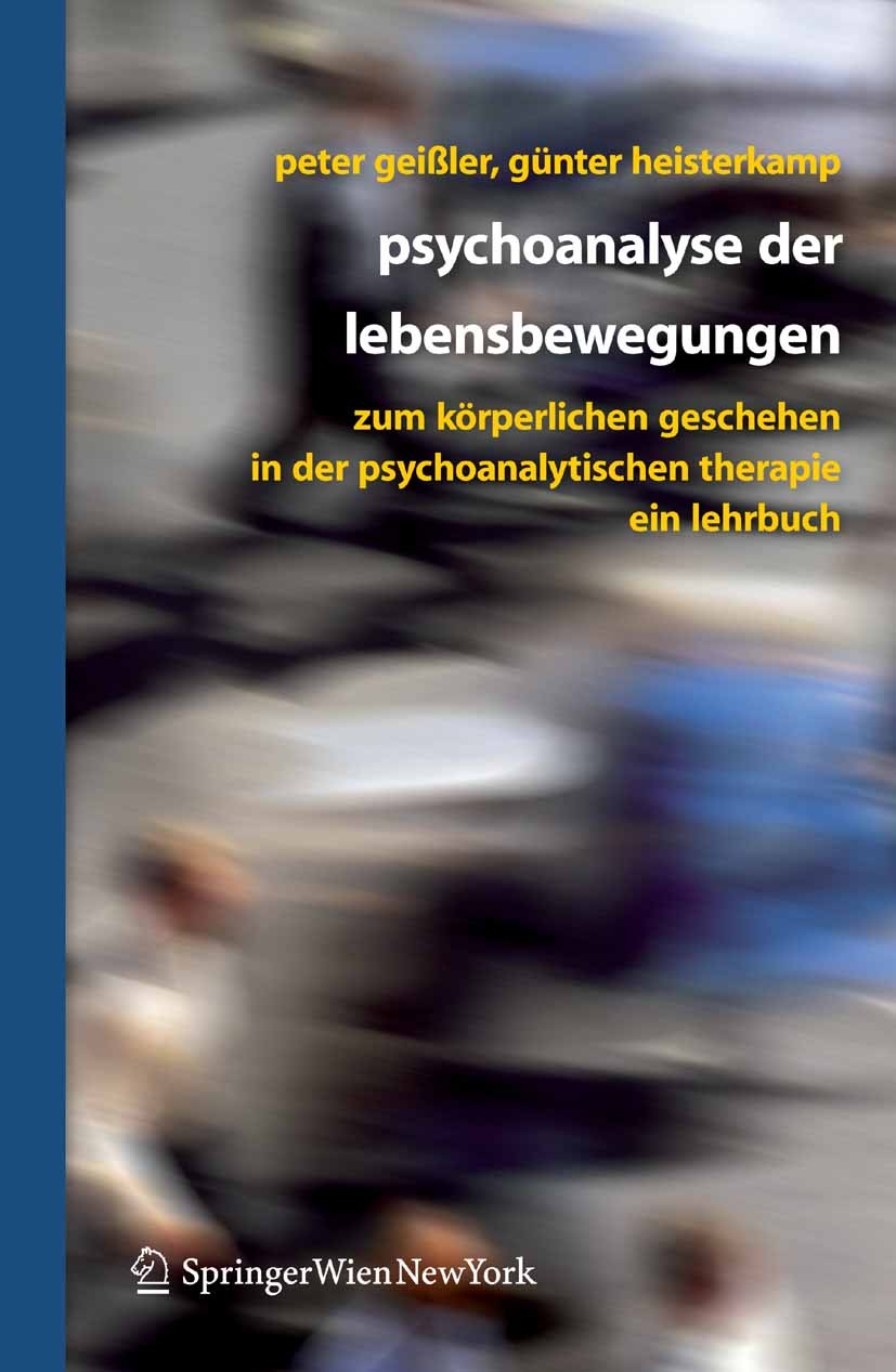 Titlebook: Psychoanalyse der Lebensbewegungen; Zum körperlichen Ges Peter Geißler,Günter Heisterkamp Book 2007 Springer-Verlag Vienna 2007 Anorexia ne Titlebook: Psychoanalyse der Lebensbewegungen; Zum körperlichen Ges Peter Geißler,Günter Heisterkamp Book 2007 Springer-Verlag Vienna 2007 Anorexia ne