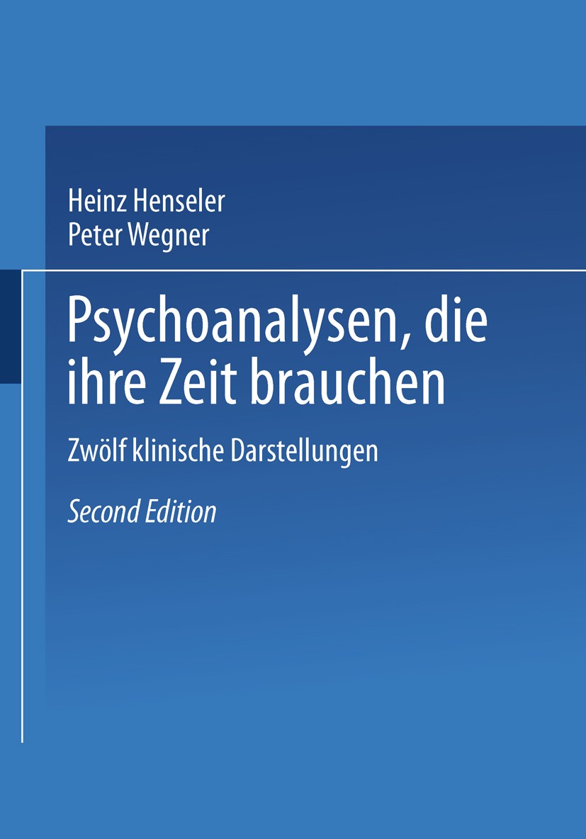 Titlebook: Psychoanalysen, die ihre Zeit brauchen; Zwölf klinische Dars Heinz Henseler,Peter Wegner Book 1993Latest edition VS Verlag für Sozialwissen Titlebook: Psychoanalysen, die ihre Zeit brauchen; Zwölf klinische Dars Heinz Henseler,Peter Wegner Book 1993Latest edition VS Verlag für Sozialwissen