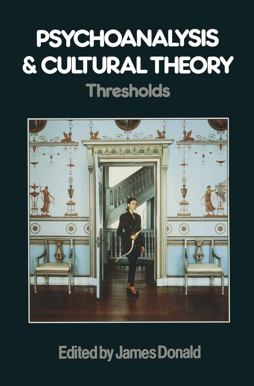 Titlebook: Psychoanalysis And Cultural Theory; Thresholds James Donald Textbook 1991Latest edition Macmillan Publishers Limited 1991 Cultural Studies. Titlebook: Psychoanalysis And Cultural Theory; Thresholds James Donald Textbook 1991Latest edition Macmillan Publishers Limited 1991 Cultural Studies.
