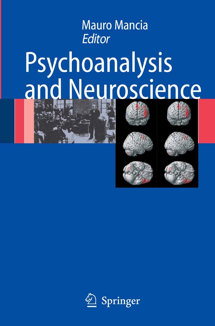 Titlebook: Psychoanalysis and Neuroscience; Mauro Mancia Book 2006 Springer-Verlag Milan 2006 Affect.Anxiety.Depression.brain.cortex.emotion.interact Titlebook: Psychoanalysis and Neuroscience; Mauro Mancia Book 2006 Springer-Verlag Milan 2006 Affect.Anxiety.Depression.brain.cortex.emotion.interact
