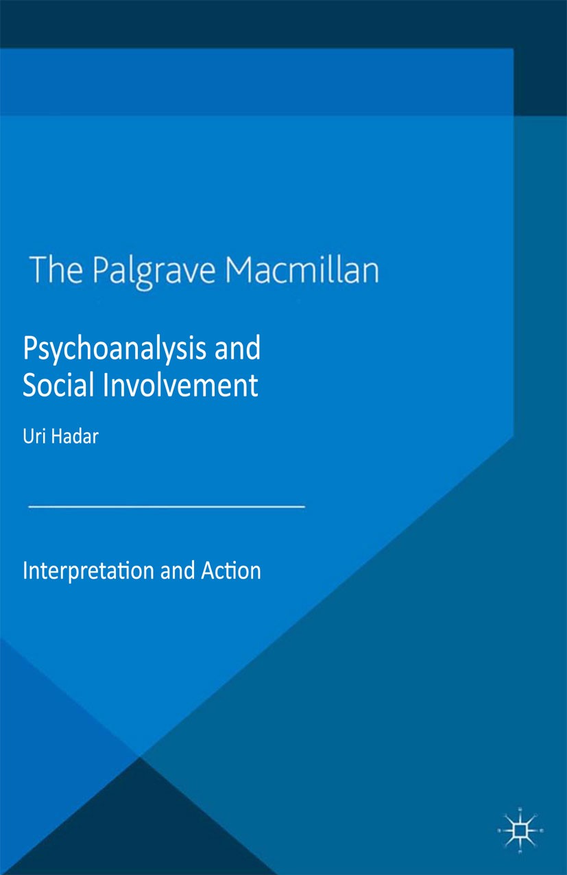 Titlebook: Psychoanalysis and Social Involvement; Interpretation and A Uri Hadar Book 2013 Palgrave Macmillan, a division of Macmillan Publishers Limi Titlebook: Psychoanalysis and Social Involvement; Interpretation and A Uri Hadar Book 2013 Palgrave Macmillan, a division of Macmillan Publishers Limi