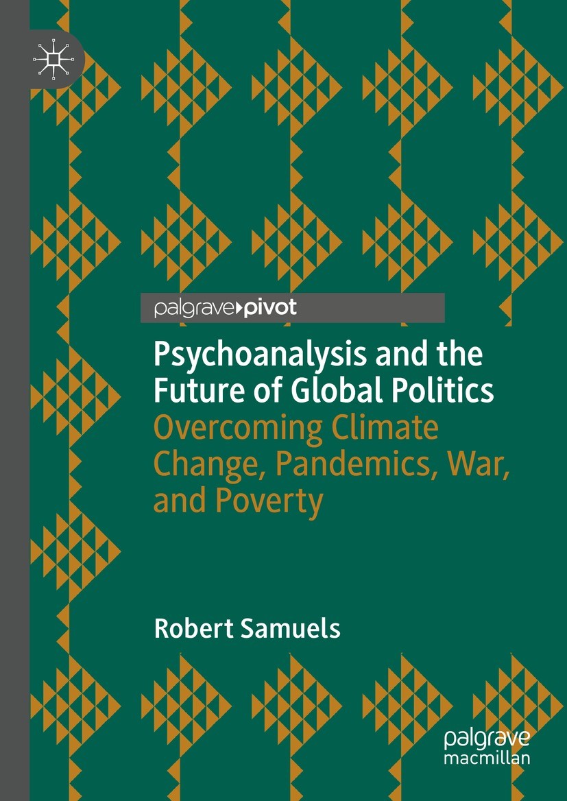 Titlebook: Psychoanalysis and the Future of Global Politics; Overcoming Climate C Robert Samuels Book 2023 The Editor(s) (if applicable) and The Autho Titlebook: Psychoanalysis and the Future of Global Politics; Overcoming Climate C Robert Samuels Book 2023 The Editor(s) (if applicable) and The Autho