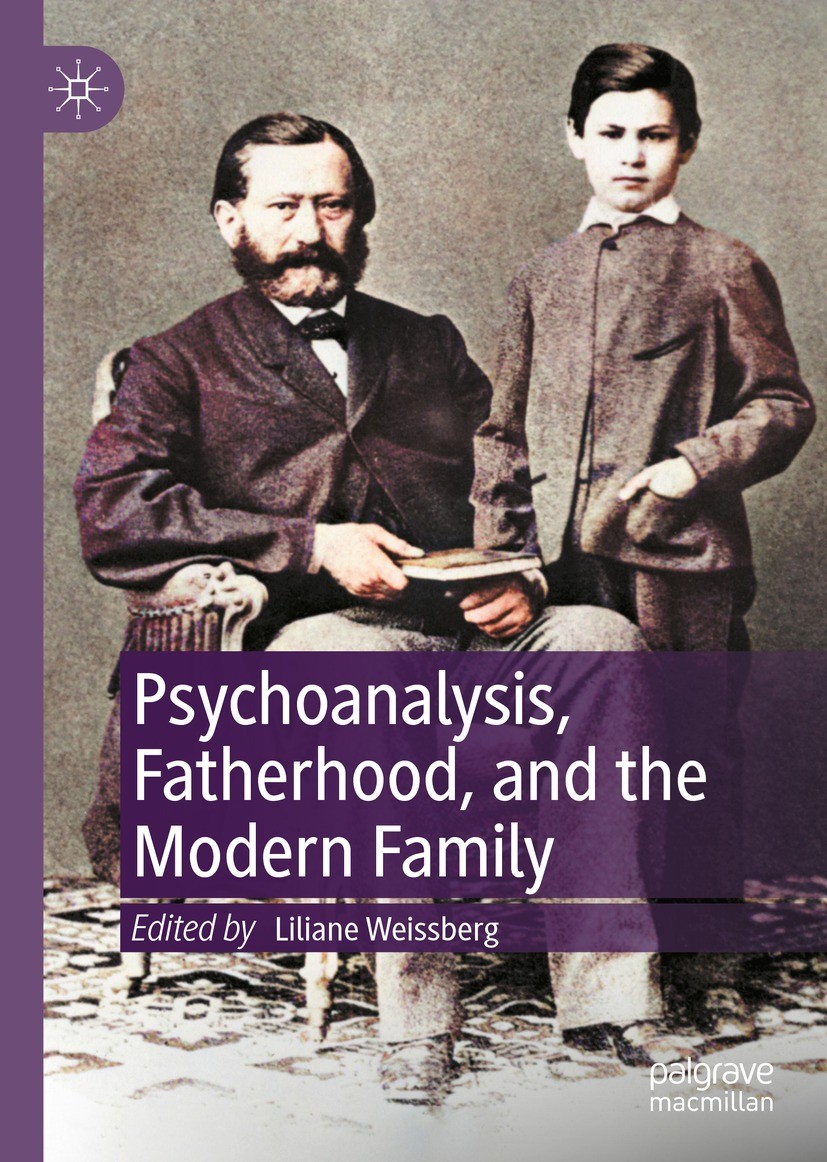 Titlebook: Psychoanalysis, Fatherhood, and the Modern Family; Liliane Weissberg Book 2022 The Editor(s) (if applicable) and The Author(s), under excl Titlebook: Psychoanalysis, Fatherhood, and the Modern Family; Liliane Weissberg Book 2022 The Editor(s) (if applicable) and The Author(s), under excl