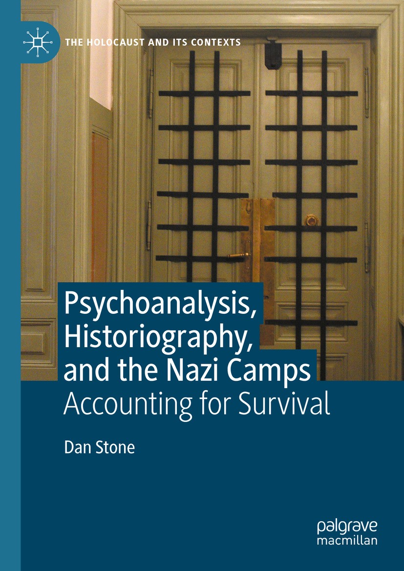 Titlebook: Psychoanalysis, Historiography, and the Nazi Camps; Accounting for Survi Dan Stone Book 2024 The Editor(s) (if applicable) and The Author(s Titlebook: Psychoanalysis, Historiography, and the Nazi Camps; Accounting for Survi Dan Stone Book 2024 The Editor(s) (if applicable) and The Author(s