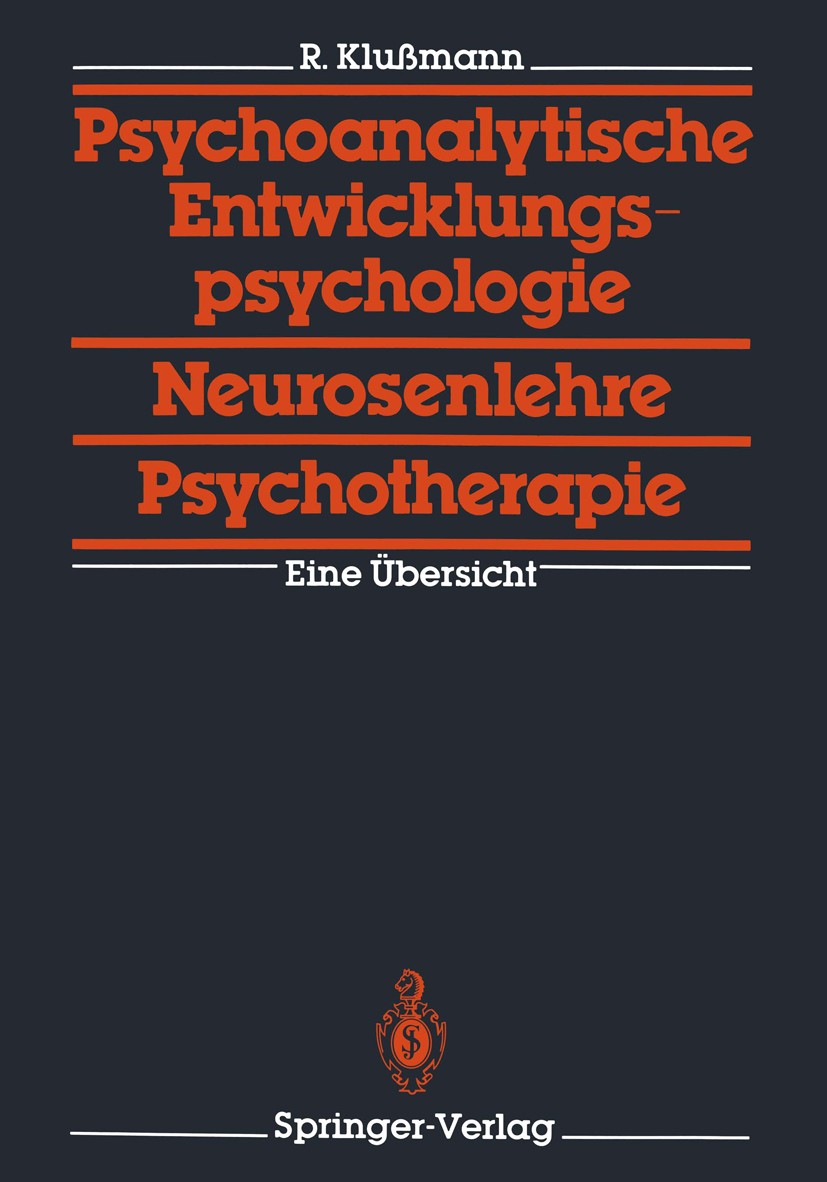 Titlebook: Psychoanalytische Entwicklungspsychologie, Neurosenlehre, Psychotherapie; Eine Übersicht Rudolf Klußmann Book 19881st edition Springer-Verl Titlebook: Psychoanalytische Entwicklungspsychologie, Neurosenlehre, Psychotherapie; Eine Übersicht Rudolf Klußmann Book 19881st edition Springer-Verl